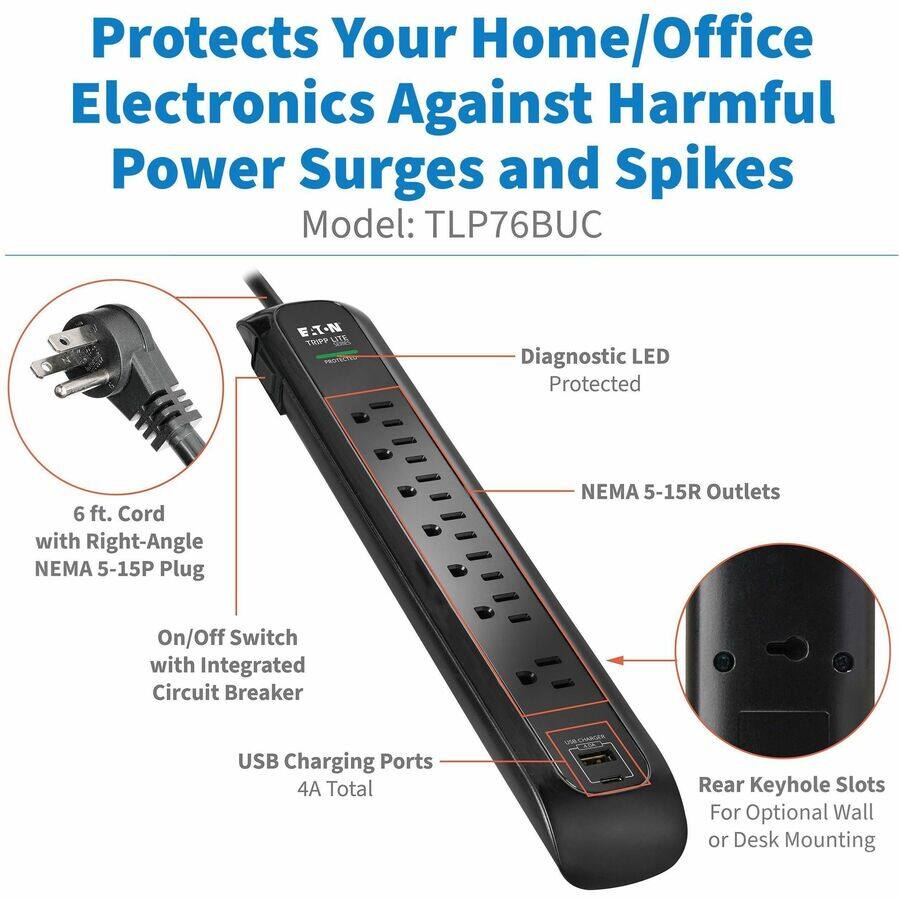 Protects Your Home/Office Electronics Against Harmful Power Surges and Spikes  
Model: TLP76BUC  

- Diagnostic LED Protected  
- 6 ft. Cord with Right-Angle NEMA 5-15P Plug  
- NEMA 5-15R Outlets  
- On/Off Switch with Integrated Circuit Breaker  
- USB Charging Ports – 4A Total  
- Rear Keyhole Slots For Optional Wall or Desk Mounting