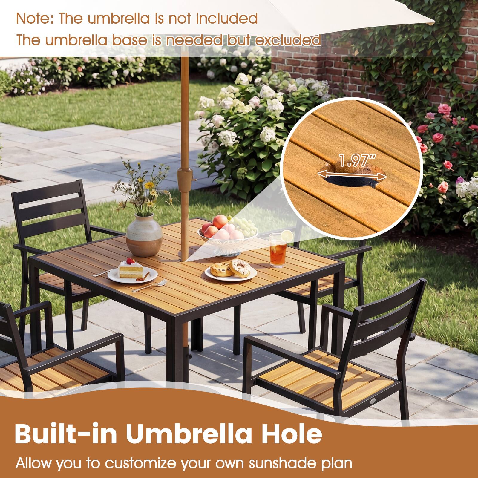 Note: The umbrella is not included. The umbrella base is needed but excluded.

Built-in Umbrella Hole

1.97" Built-in Umbrella Hole

Allow you to customize your own sunshade plan