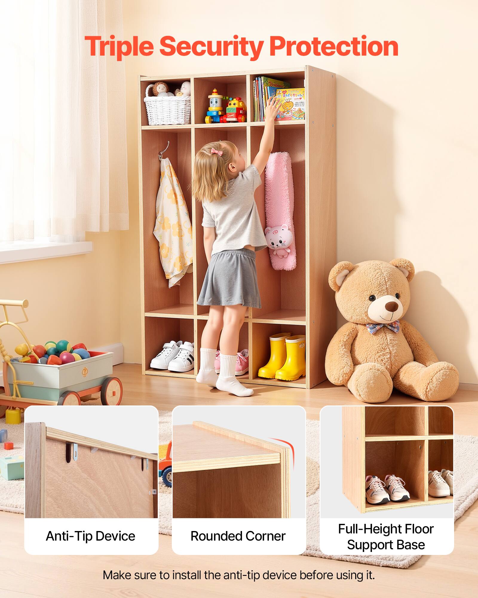 Triple Security Protection

- Anti-Tip Device
- Rounded Corner
- Full-Height Floor Support Base

Make sure to install the anti-tip device before using it.