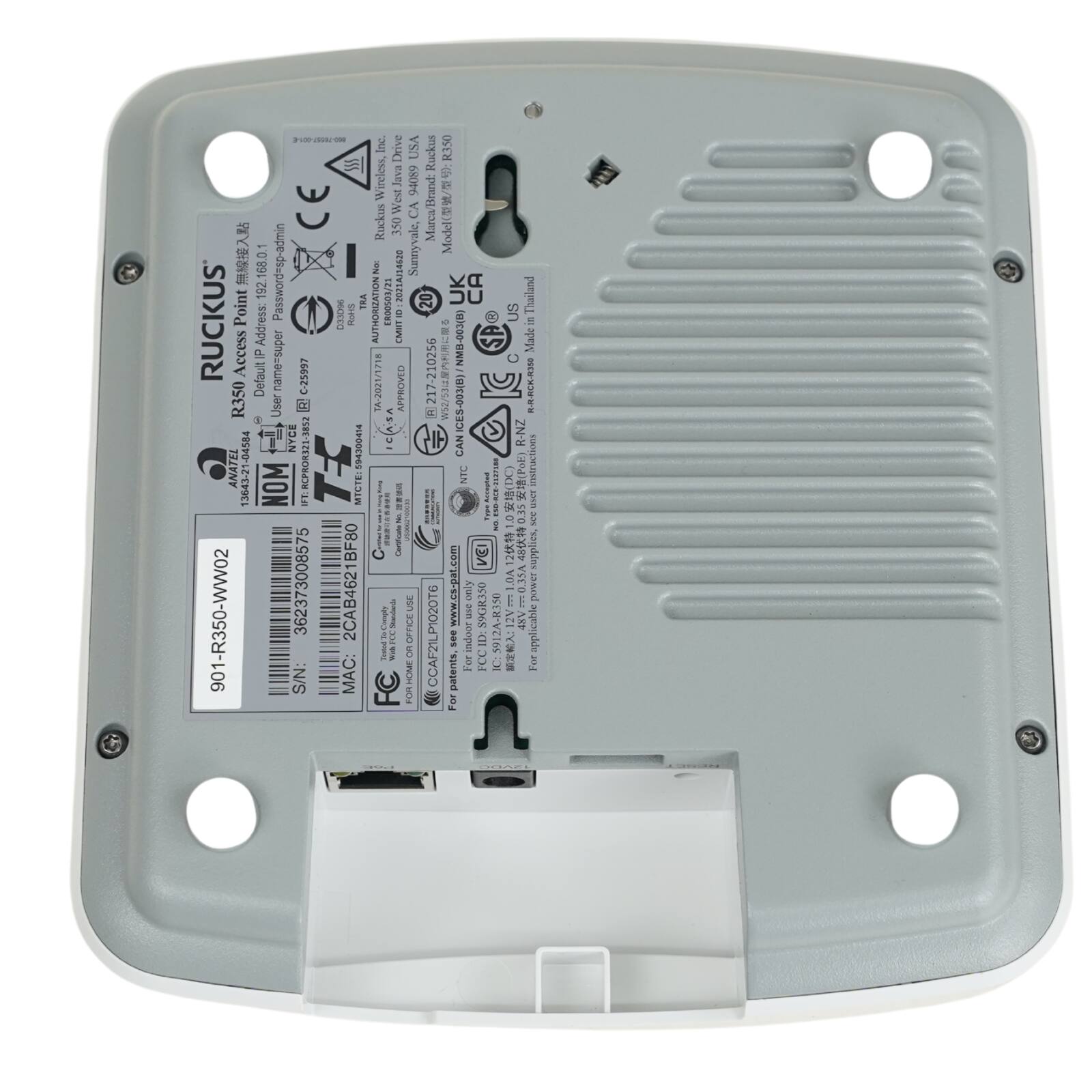 Ruckus Point Access Point  
Model: R350  
Default IP: 192.168.1.1  
Default Username: super  
Default Password: super  
S/N: 901-R350-WW02  
MAC: 2CAB4621BF80  
FCC ID: A4842-R350  
CE Mark: 94089  
Made in USA  
Authorized by: Ruckus Wireless, Inc.  
Address: 31 West Java Drive, Sunnyvale, CA 94089  
Authorized by: Ruckus Wireless, Inc.  
Authorized by: Ruckus Wireless, Inc.  
Authorized by: Ruckus Wireless, Inc.  
Authorized by: Ruckus Wireless, Inc.  
Authorized by: Ruckus Wireless, Inc.  
Authorized by: Ruckus Wireless, Inc.  
Authorized by: Ruckus Wireless, Inc.  
Authorized by: Ruckus Wireless, Inc.  
Authorized by: Ruckus Wireless, Inc.  
Authorized by: Ruckus Wireless, Inc.  
Authorized by: Ruckus Wireless, Inc.  
Authorized by: Ruckus