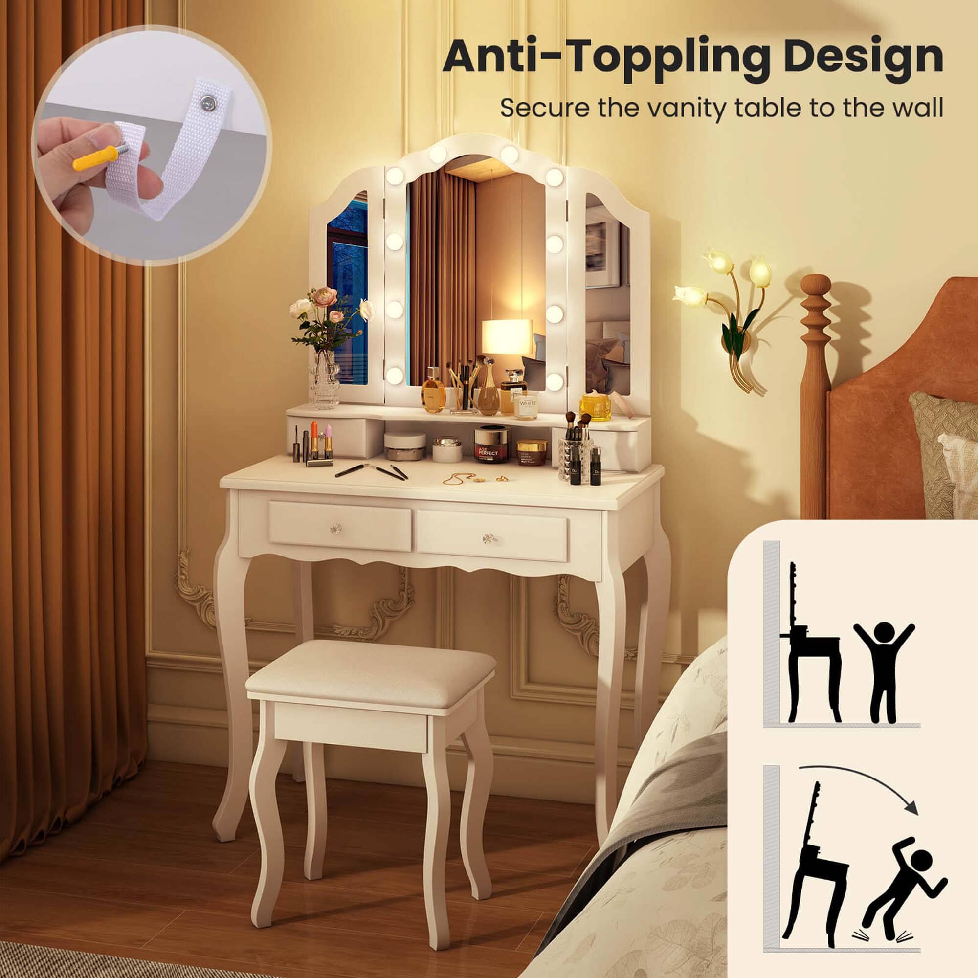 Anti-Topping Design  
Secure the vanity table to the wall