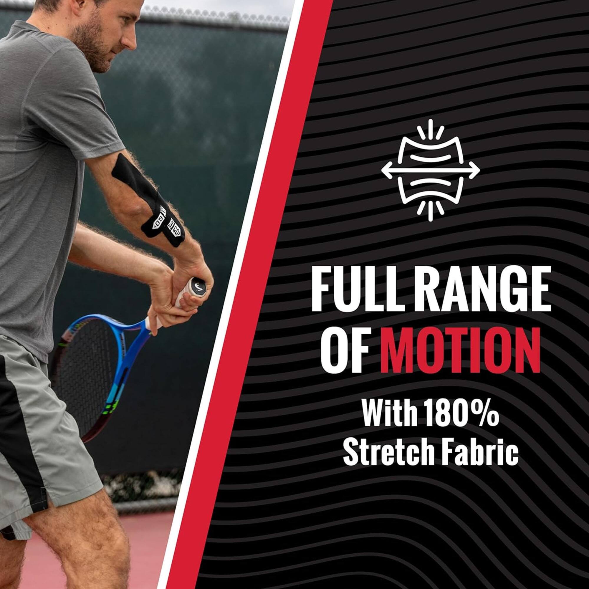 FULL RANGE OF MOTION  
With 180% Stretch Fabric