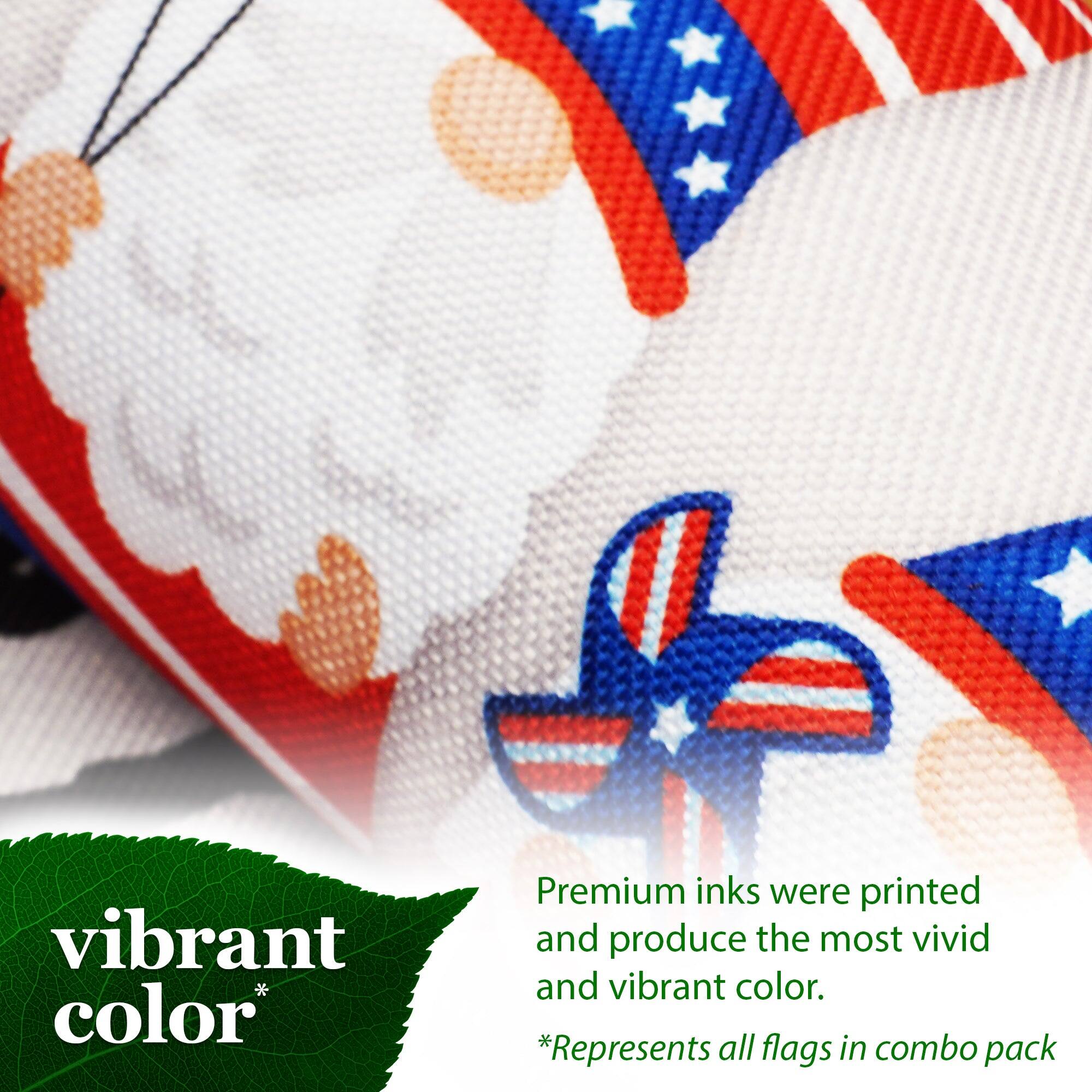 vibrant color* Premium inks were printed and produce the most vivid and vibrant color. *Represents all flags in combo pack