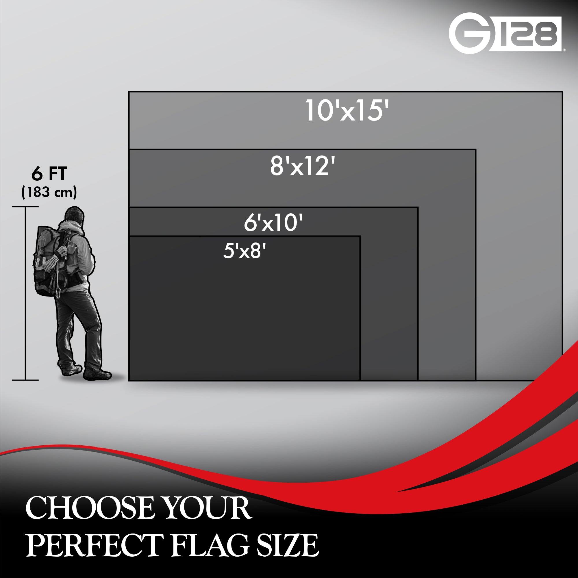 GI28 128 10'x15' 6 FT (183 cm) 8'x12' 6'x10' 5'x8' CHOOSE YOUR PERFECT FLAG SIZE