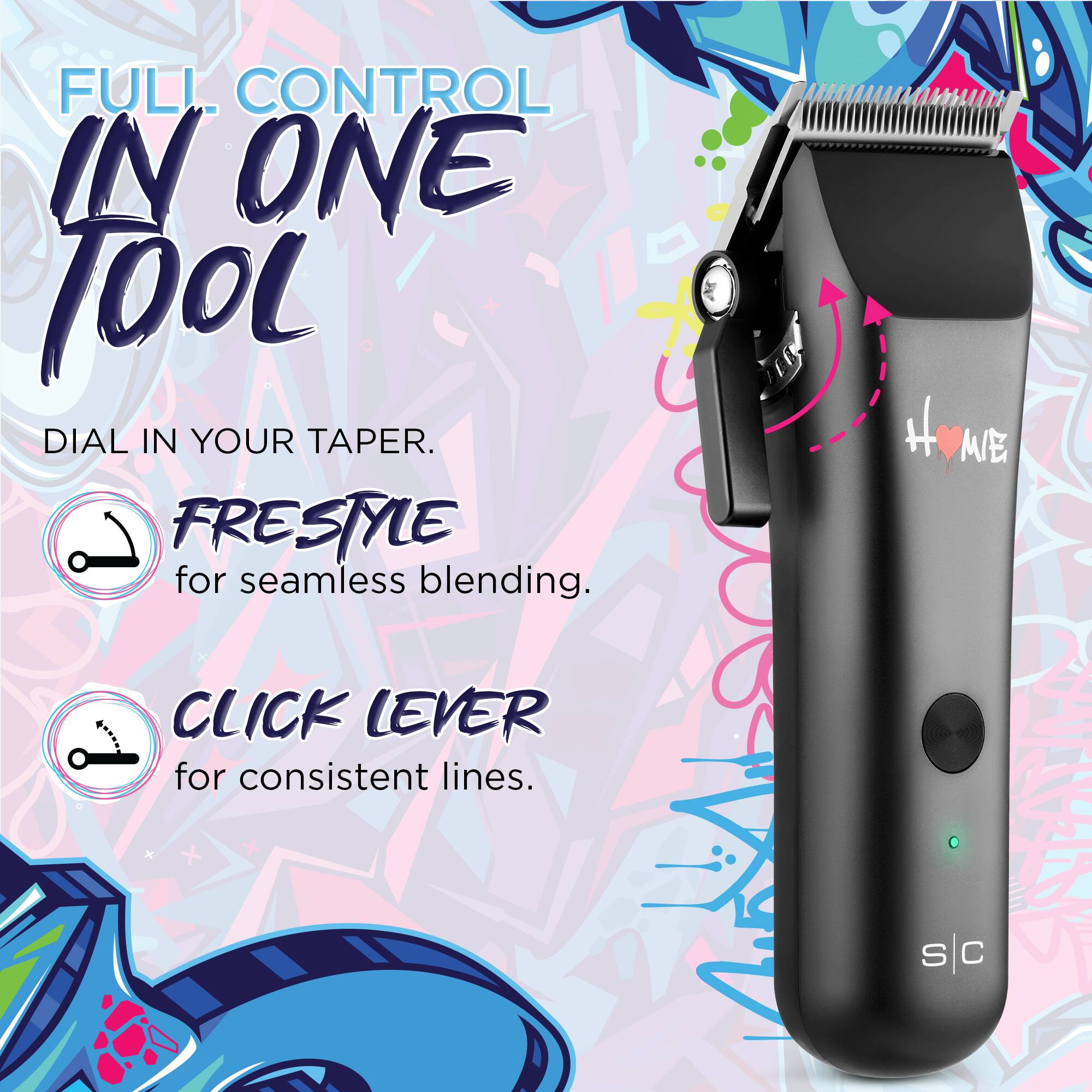 FULL CONTROL IN ONE TOOL  
DIAL IN YOUR TAPER.  
FREESTYLE for seamless blending.  
CLICK LEVER for consistent lines.  
HOMIE  
S|C
