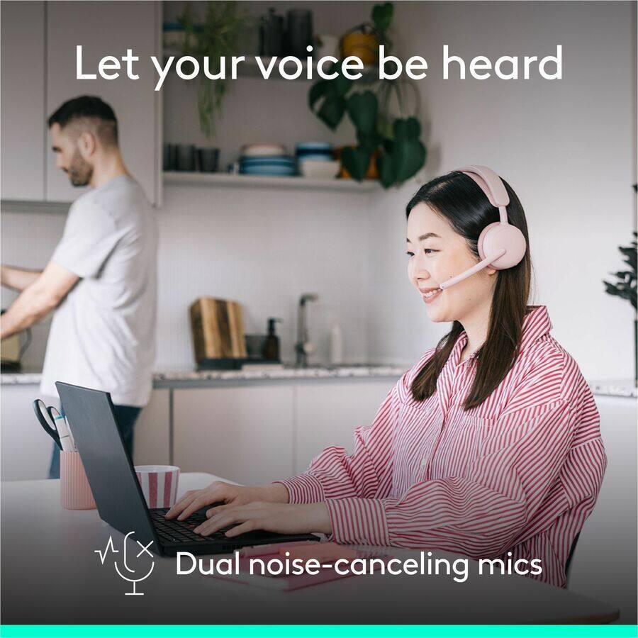 Let your voice be heard  
Dual noise-canceling mics