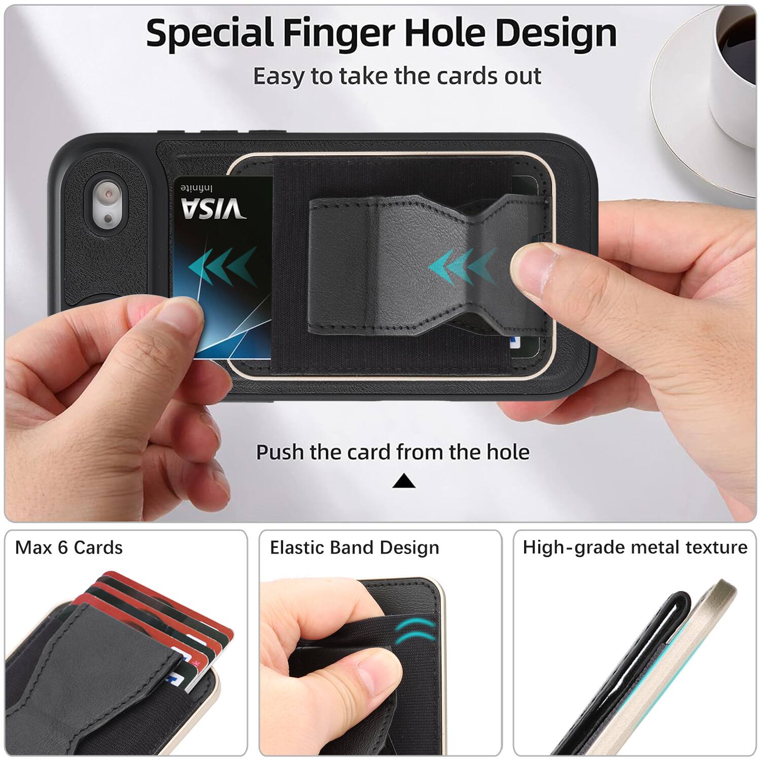 Special Finger Hole Design  
Easy to take the cards out  

Push the card from the hole  

Max 6 Cards  

Elastic Band Design  

High-grade metal texture