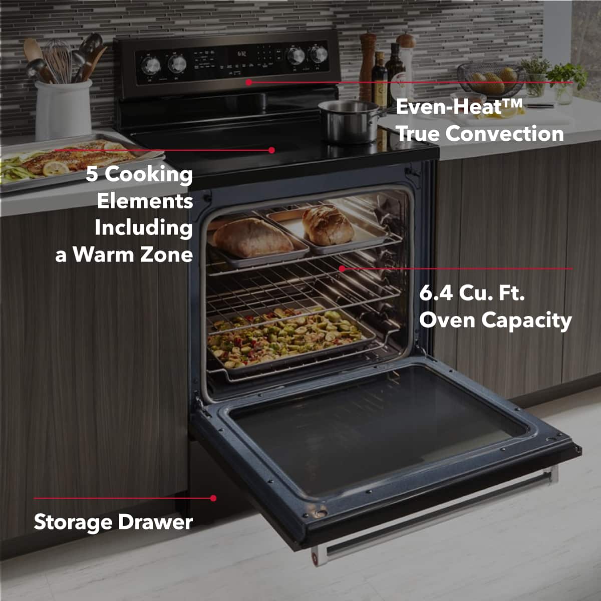 - Even-Heat™ True Convection
- 5 Cooking Elements Including a Warm Zone
- 6.4 Cu. Ft. Oven Capacity
- Storage Drawer