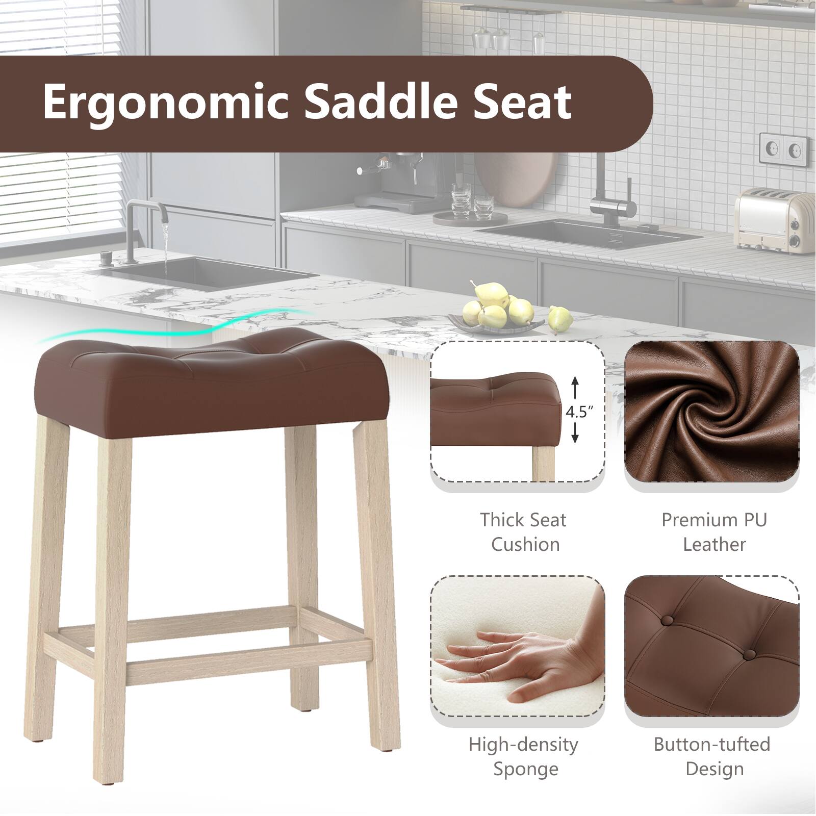 Ergonomic Saddle Seat

4.5" Thick Seat Cushion
Premium PU Leather
High-density Sponge
Button-tufted Design