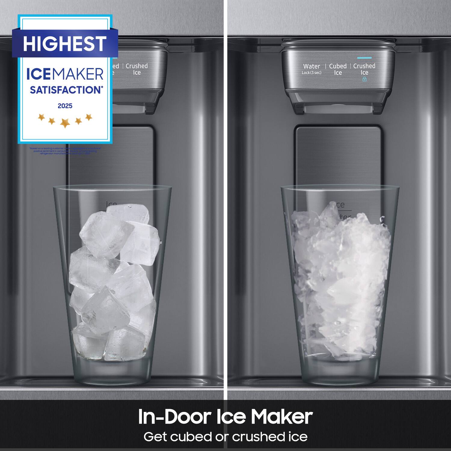 HIGHEST  
ICEMAKER SATISFACTION  
2025  

In-Door Ice Maker  
Get cubed or crushed ice  

Water | Cubed Ice | Crushed Ice  
Lock(3sec)  

ed | Crushed Ice