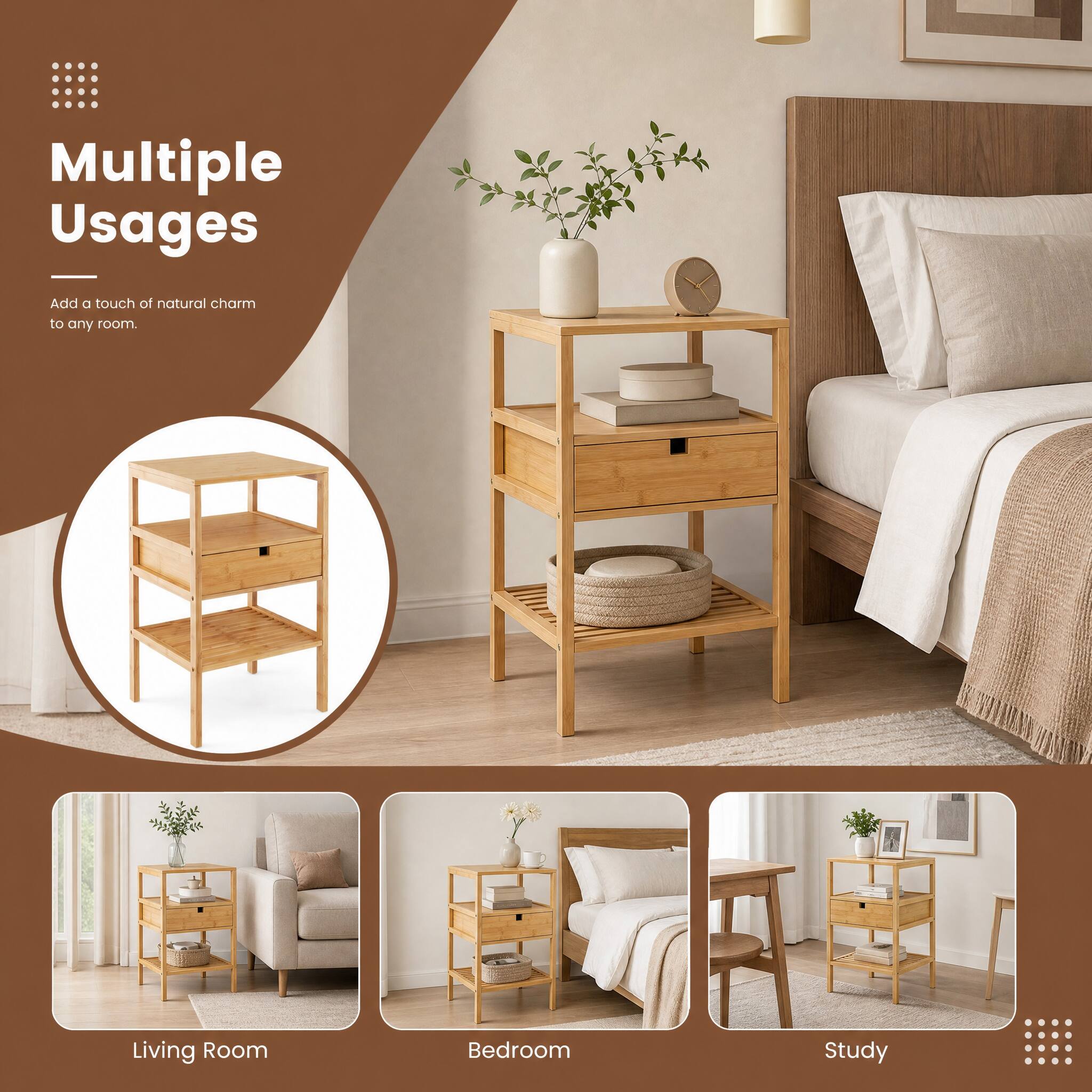 Multiple Usages

Add a touch of natural charm to any room.

Living Room
Bedroom
Study