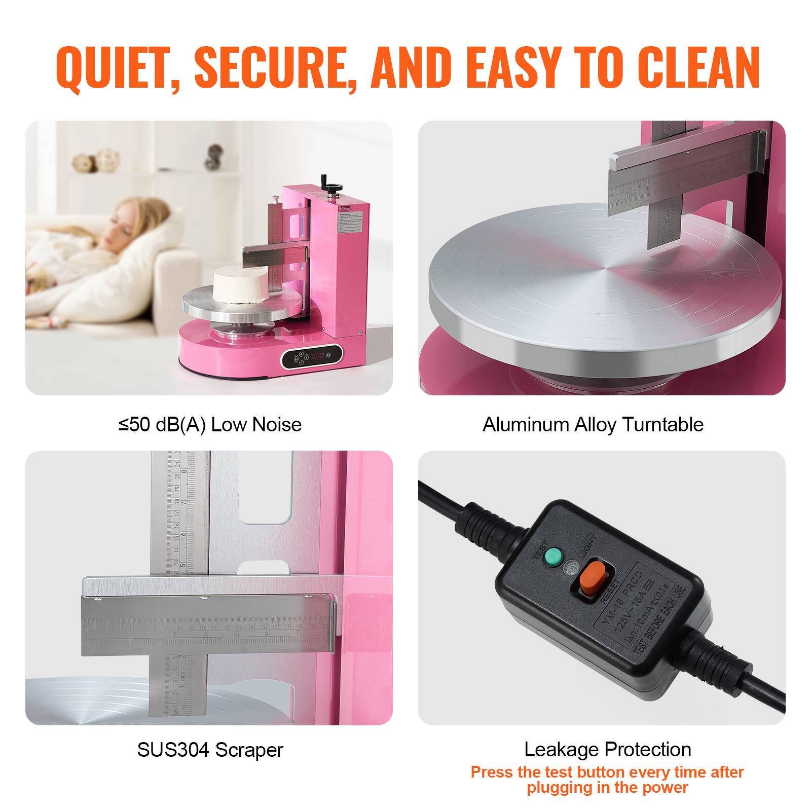 QUIET, SECURE, AND EASY TO CLEAN

- ≤50 dB(A) Low Noise
- Aluminum Alloy Turntable
- SUS304 Scraper
- Leakage Protection
  - Press the test button every time after plugging in the power