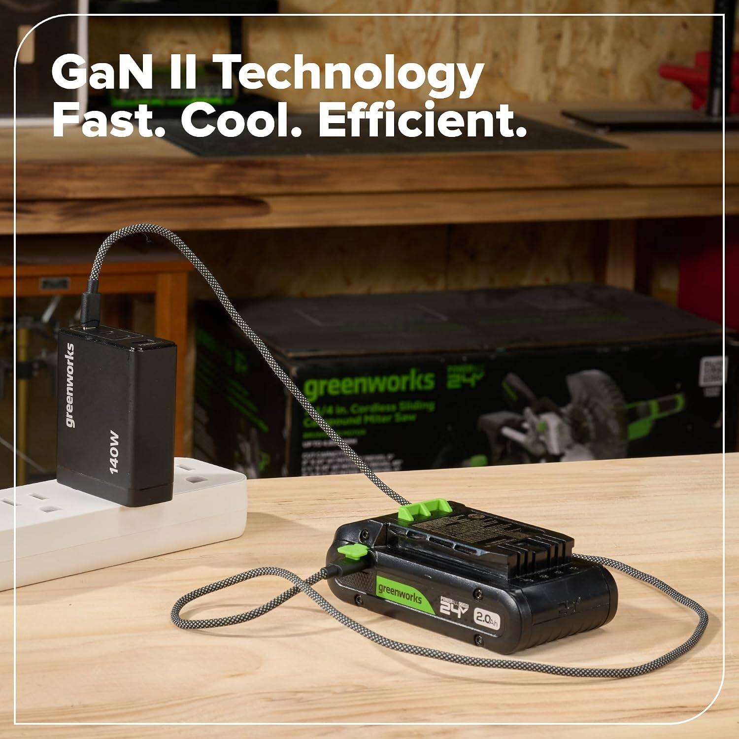 GaN II Technology  
Fast. Cool. Efficient.  

greenworks  
140W  

greenworks 24 Cardiess Siding  

greenworks 2.0
