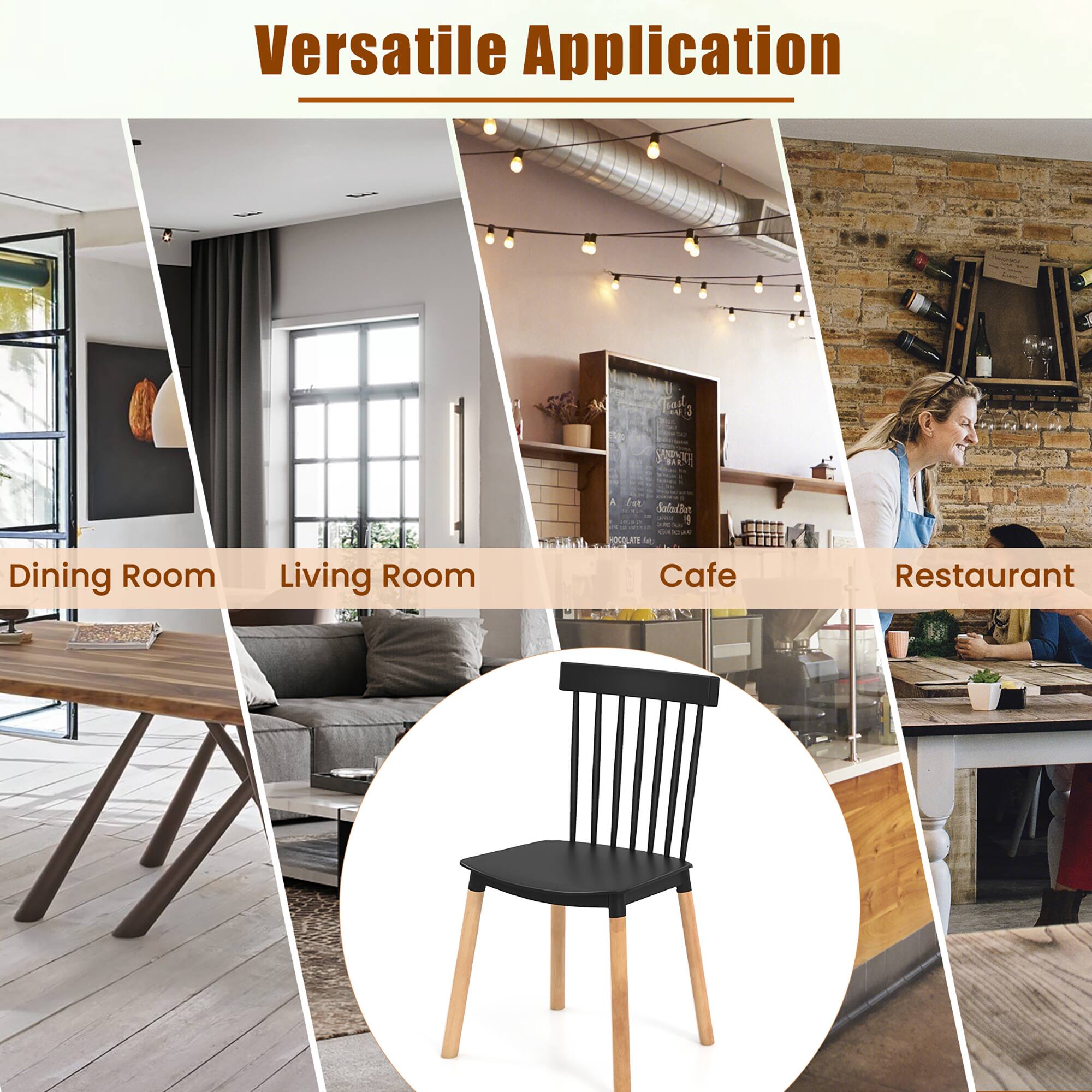 Versatile Application

Dining Room  
Living Room  
Cafe  
Restaurant
