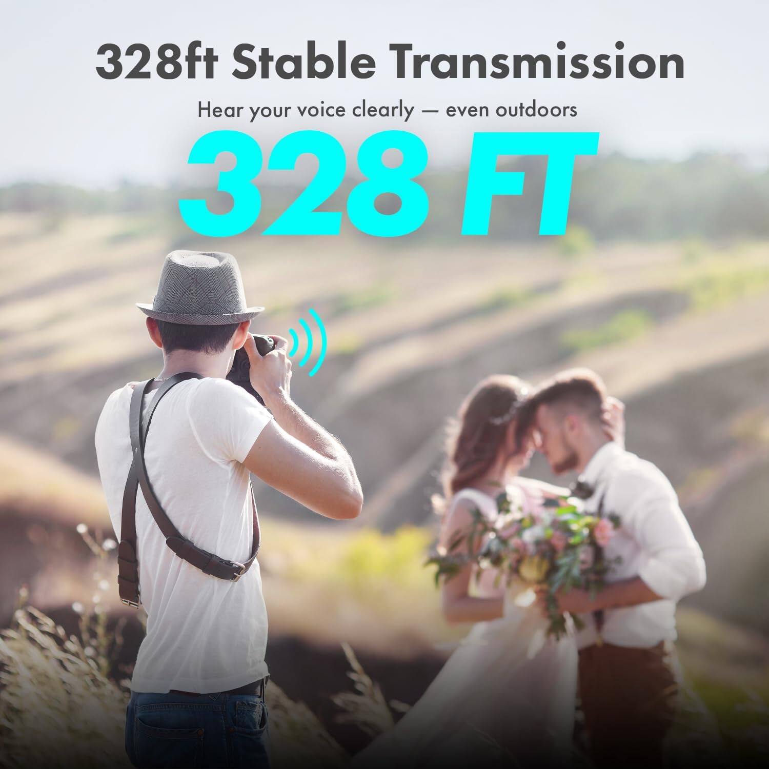 328ft Stable Transmission  
Hear your voice clearly — even outdoors  
328 FT