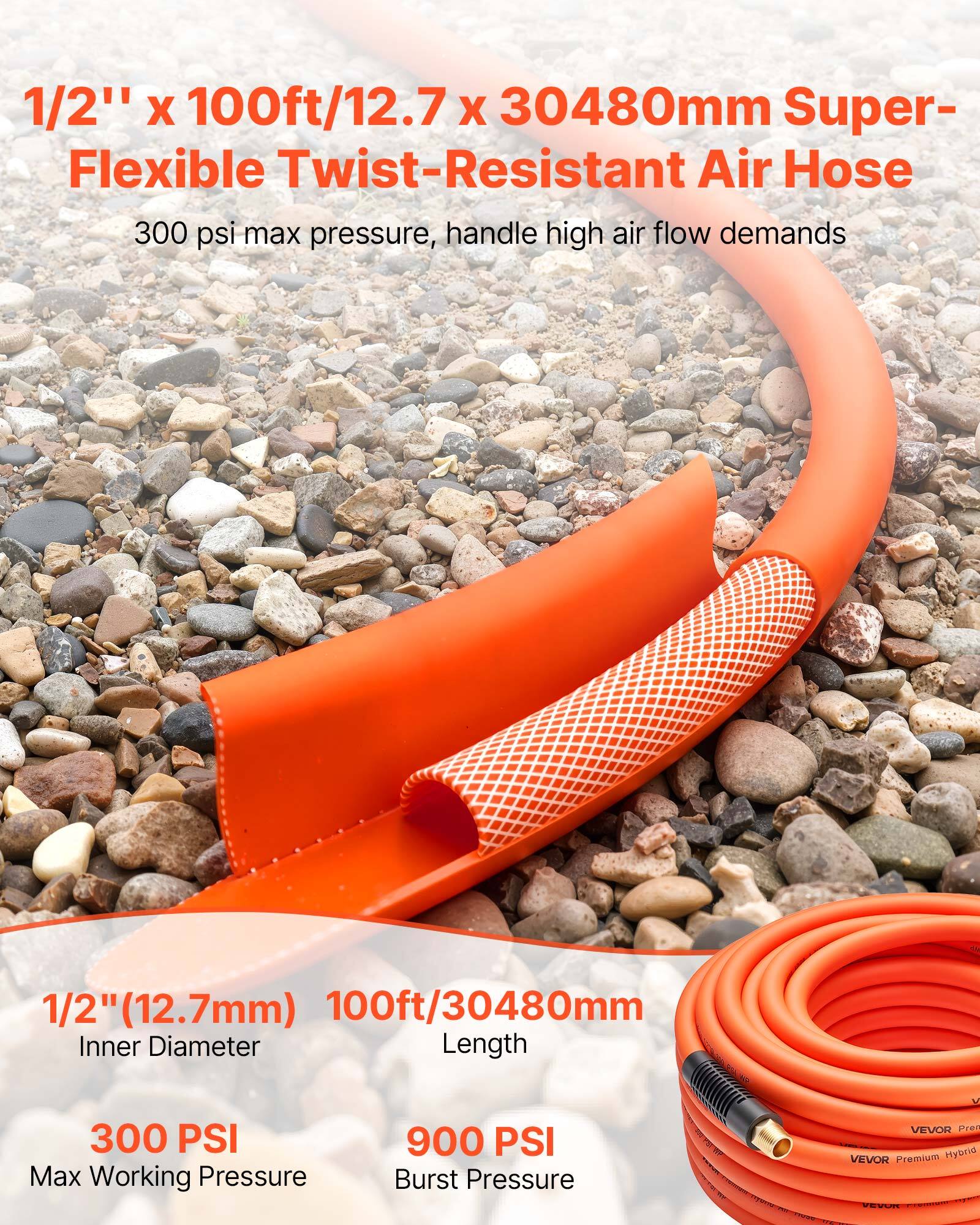 1/2" x 100ft/12.7 x 30480mm Super-Flexible Twist-Resistant Air Hose

300 psi max pressure, handle high air flow demands

1/2" (12.7mm) Inner Diameter

100ft/30480mm Length

300 PSI Max Working Pressure

900 PSI Burst Pressure

VEVOR Premium Hybrid