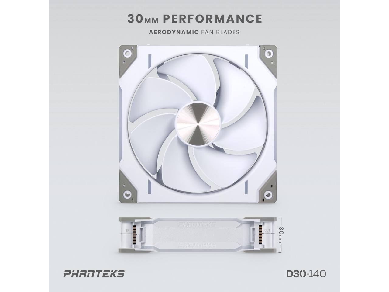 30MM PERFORMANCE  
AERODYNAMIC FAN BLADES  

PHANTEKS  

D30-140
