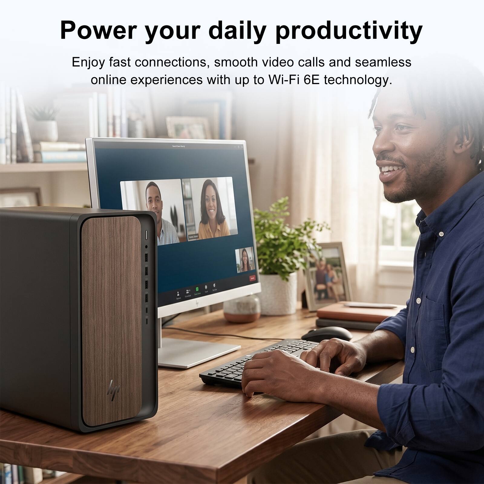 Power your daily productivity

Enjoy fast connections, smooth video calls and seamless online experiences with up to Wi-Fi 6E technology.