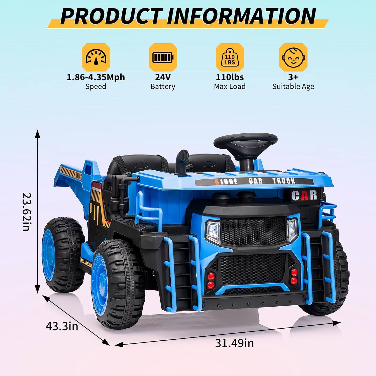 PRODUCT INFORMATION

- Speed: 1.86-4.35Mph
- Battery: 24V
- Max Load: 110lbs
- Suitable Age: 3+
- Dimensions: 23.62in (height), 43.3in (width), 31.49in (length)