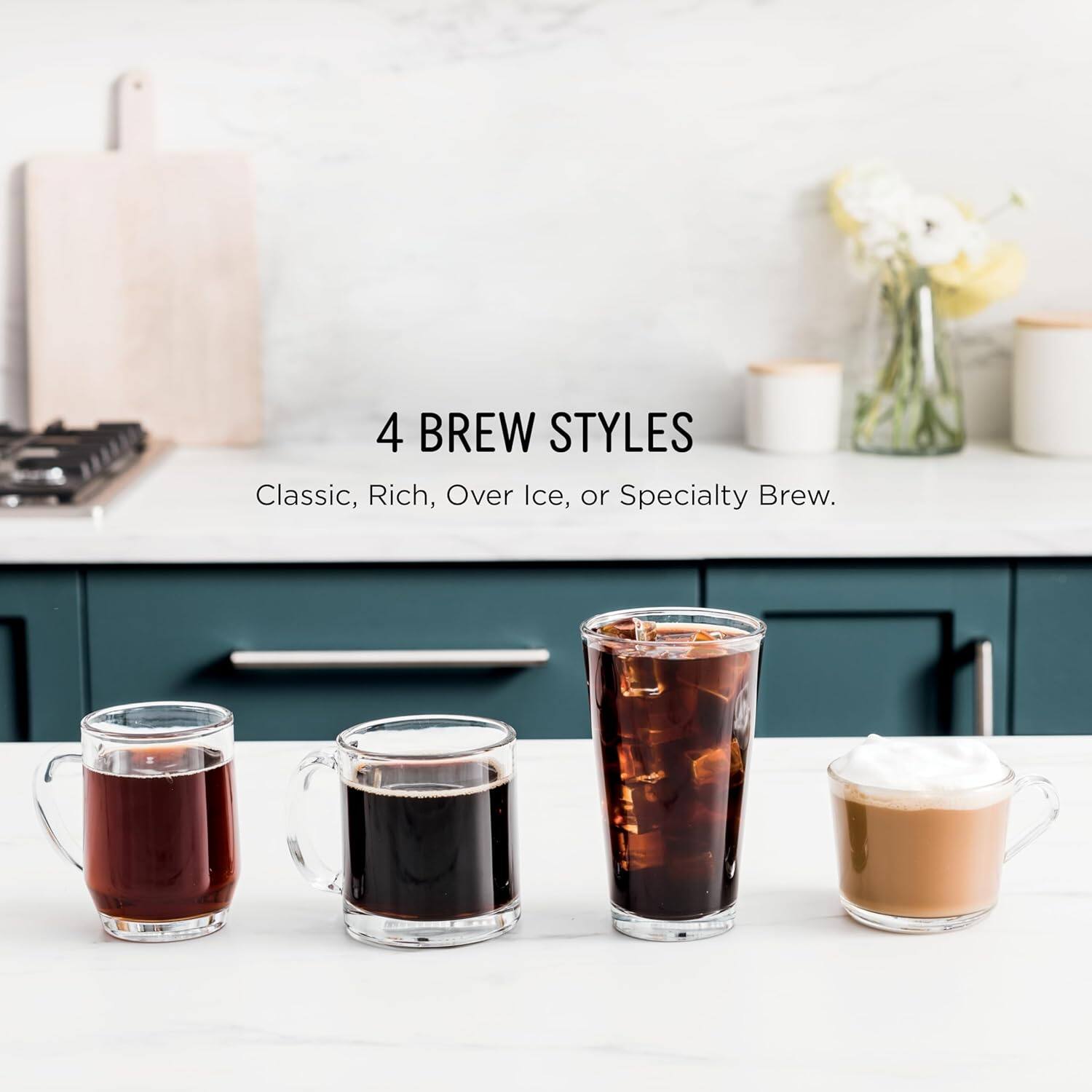 4 BREW STYLES

Classic, Rich, Over Ice, or Specialty Brew.