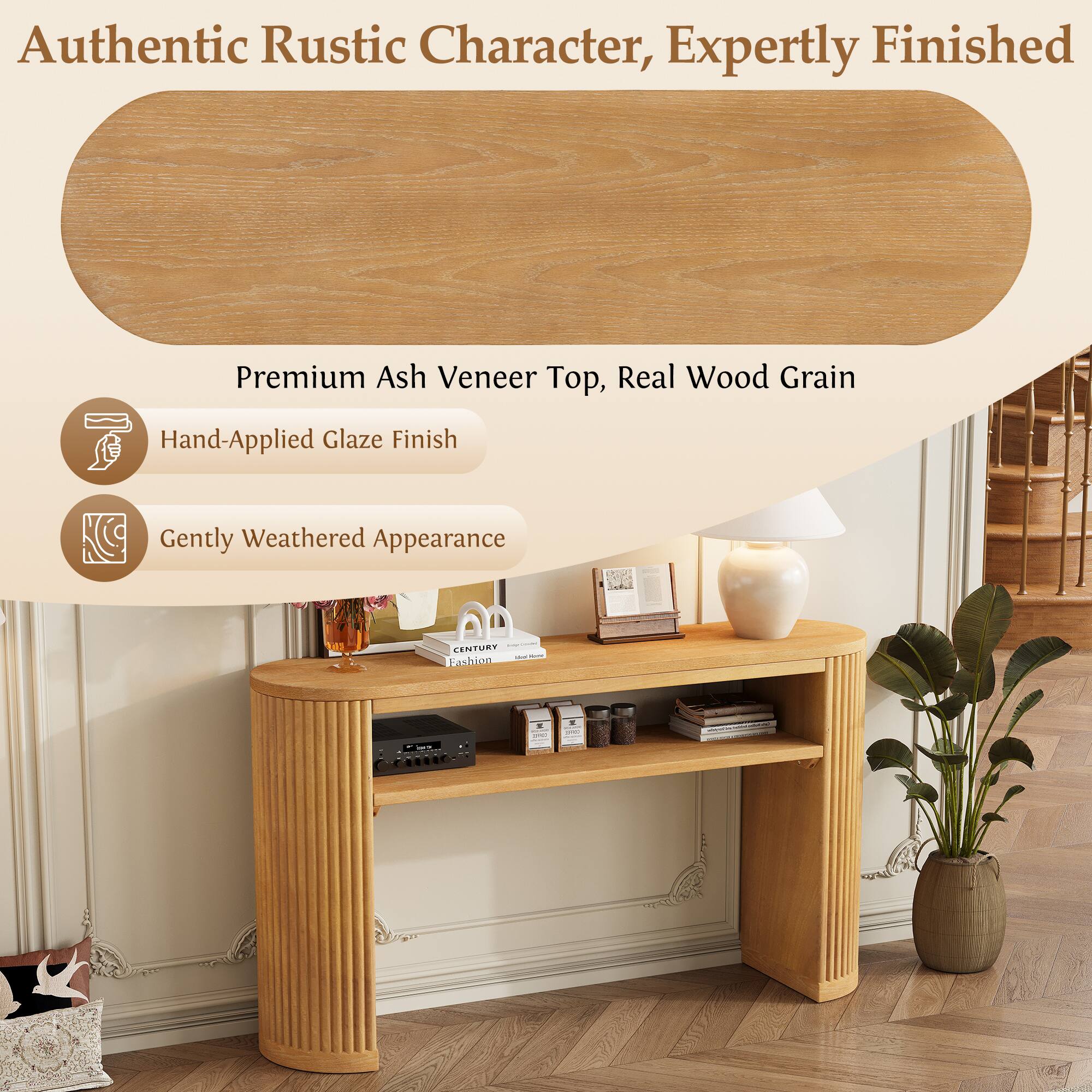 Authentic Rustic Character, Expertly Finished

Premium Ash Veneer Top, Real Wood Grain

Hand-Applied Glaze Finish

Gently Weathered Appearance