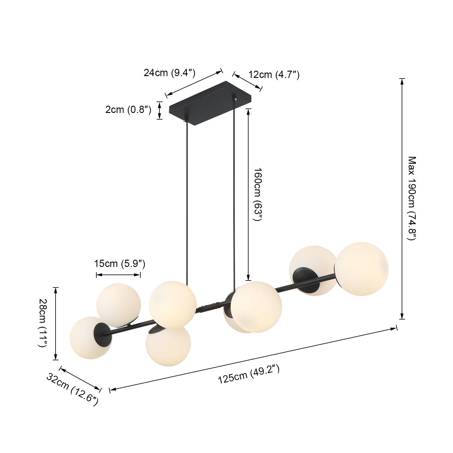 24cm (9.4")  
12cm (4.7")  
2cm (0.8")  
15cm (5.9")  
160cm (63")  
Max 190cm (74.8")  
28cm (11")  
32cm (12.6")  
125cm (49.2")