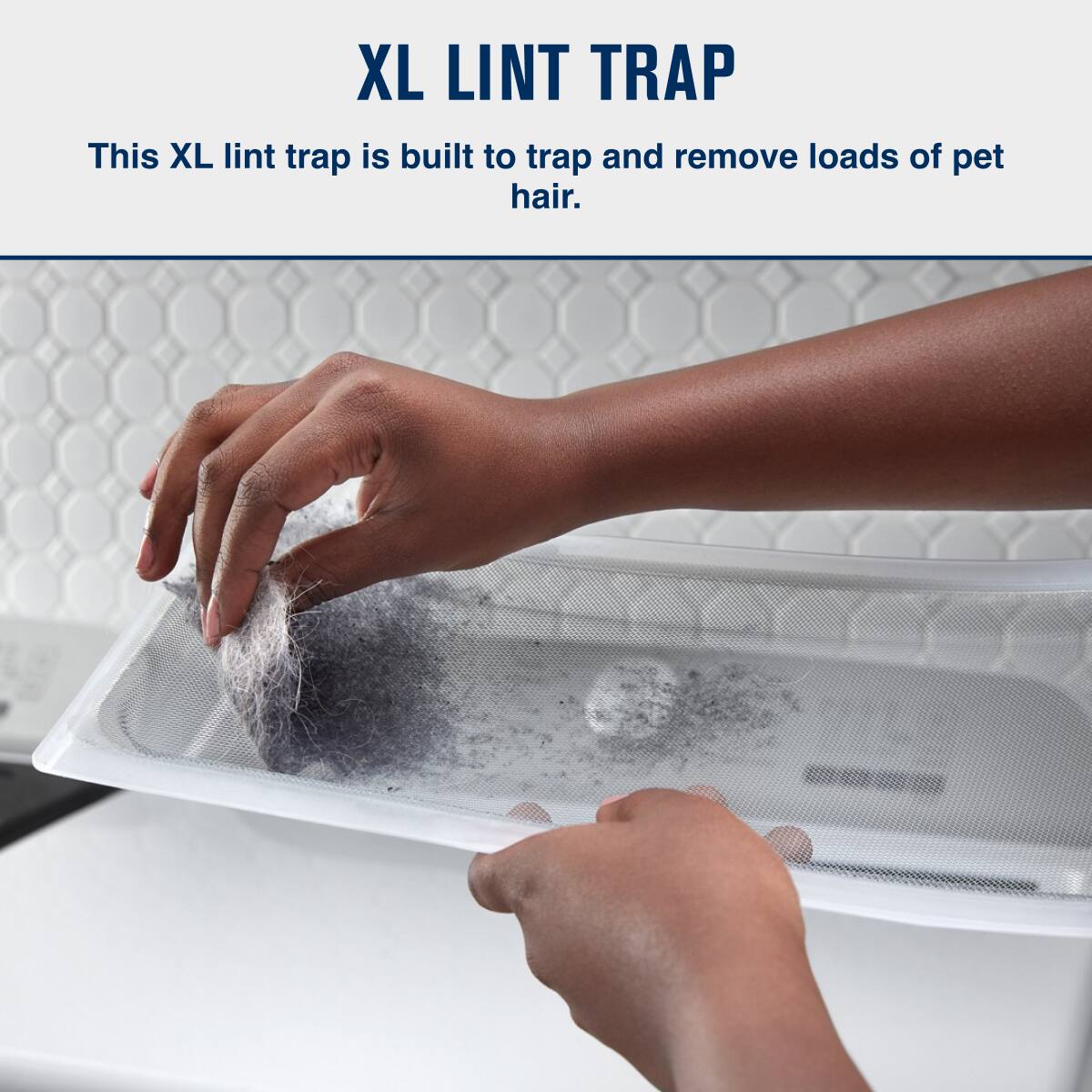 XL LINT TRAP

This XL lint trap is built to trap and remove loads of pet hair.