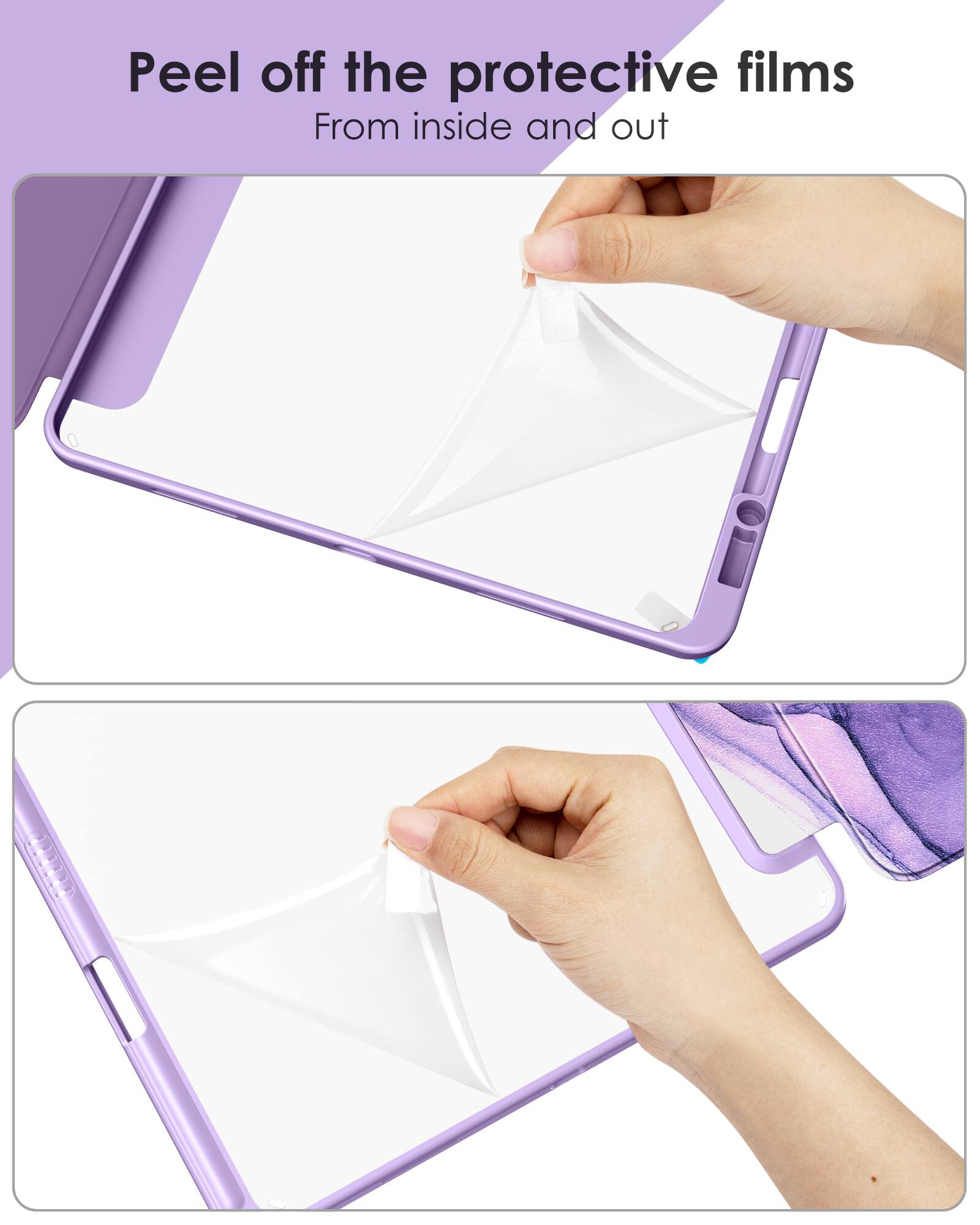 Peel off the protective films  
From inside and out