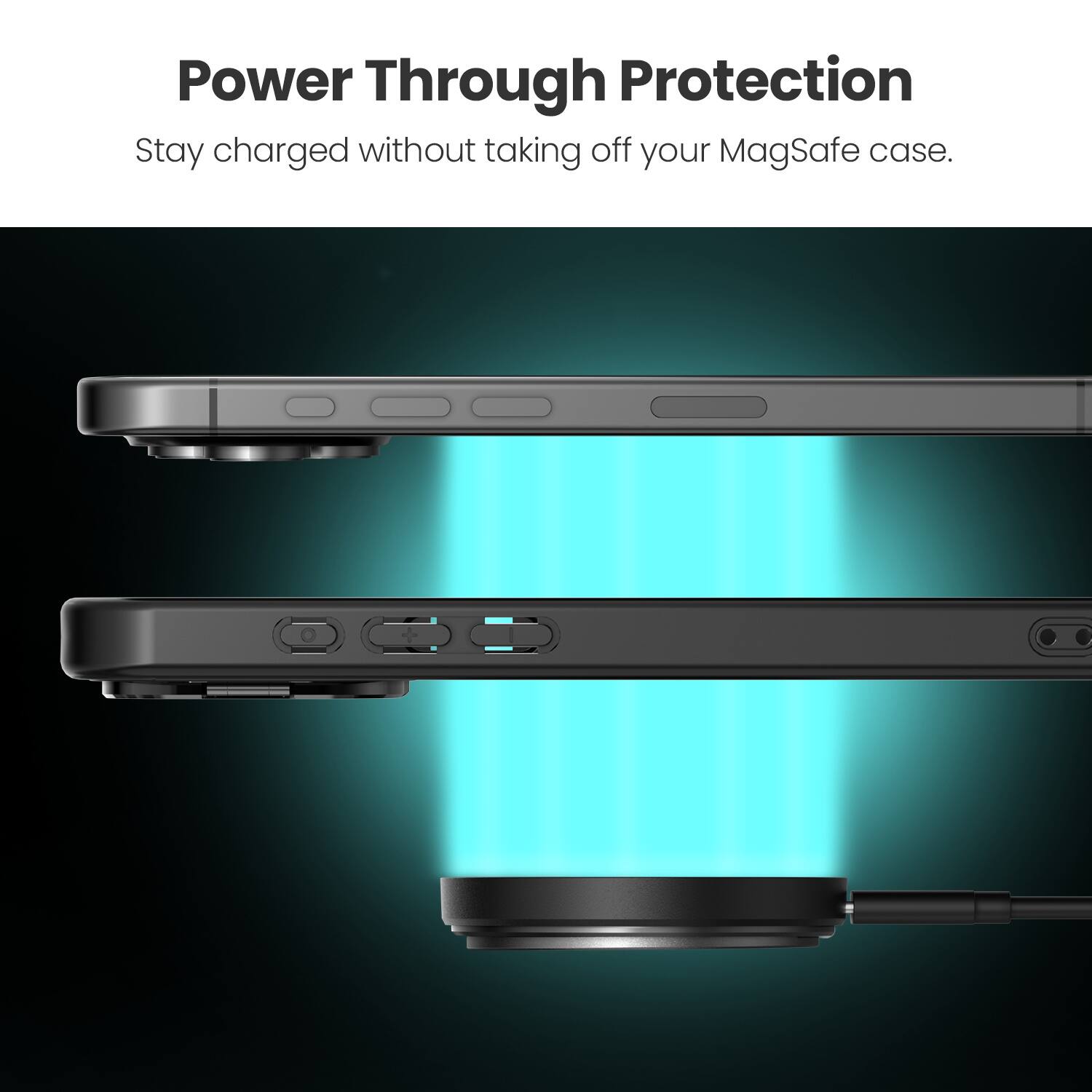 Power Through Protection  
Stay charged without taking off your MagSafe case.