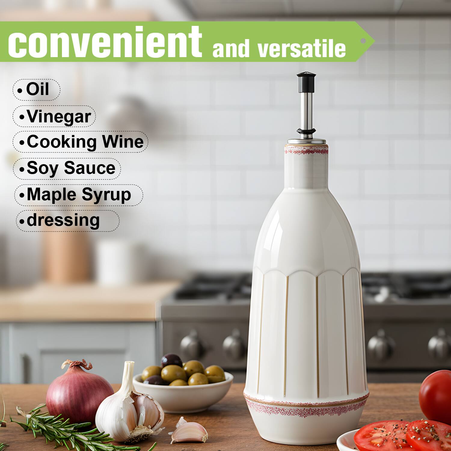 convenient and versatile

- Oil
- Vinegar
- Cooking Wine
- Soy Sauce
- Maple Syrup
- dressing
