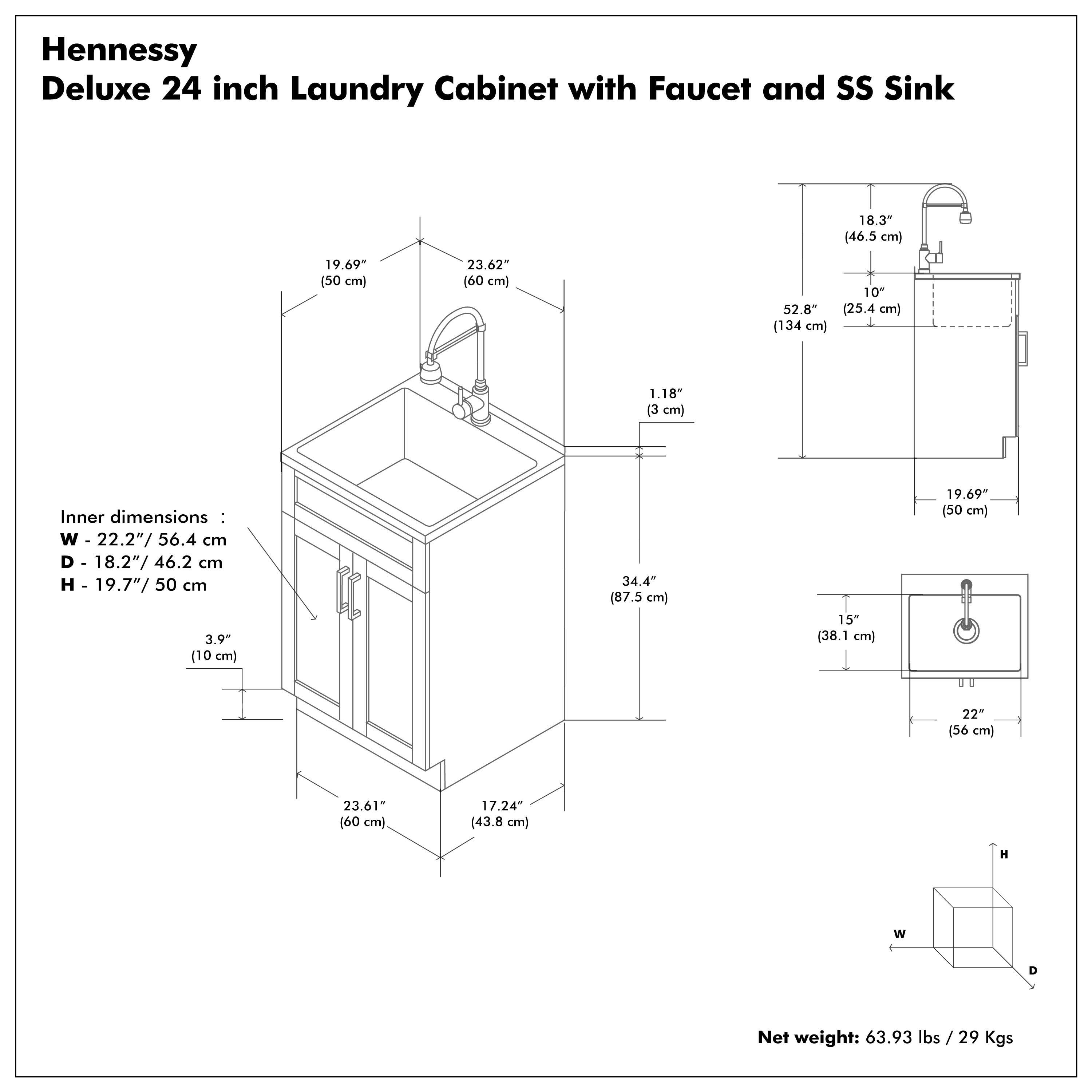 Hennessy Deluxe 24 inch Laundry Cabinet with Faucet and SS Sink

Inner dimensions:
W - 22.2" / 56.4 cm
D - 18.2" / 46.2 cm
H - 19.7" / 50 cm

Net weight: 63.93 lbs / 29 Kgs