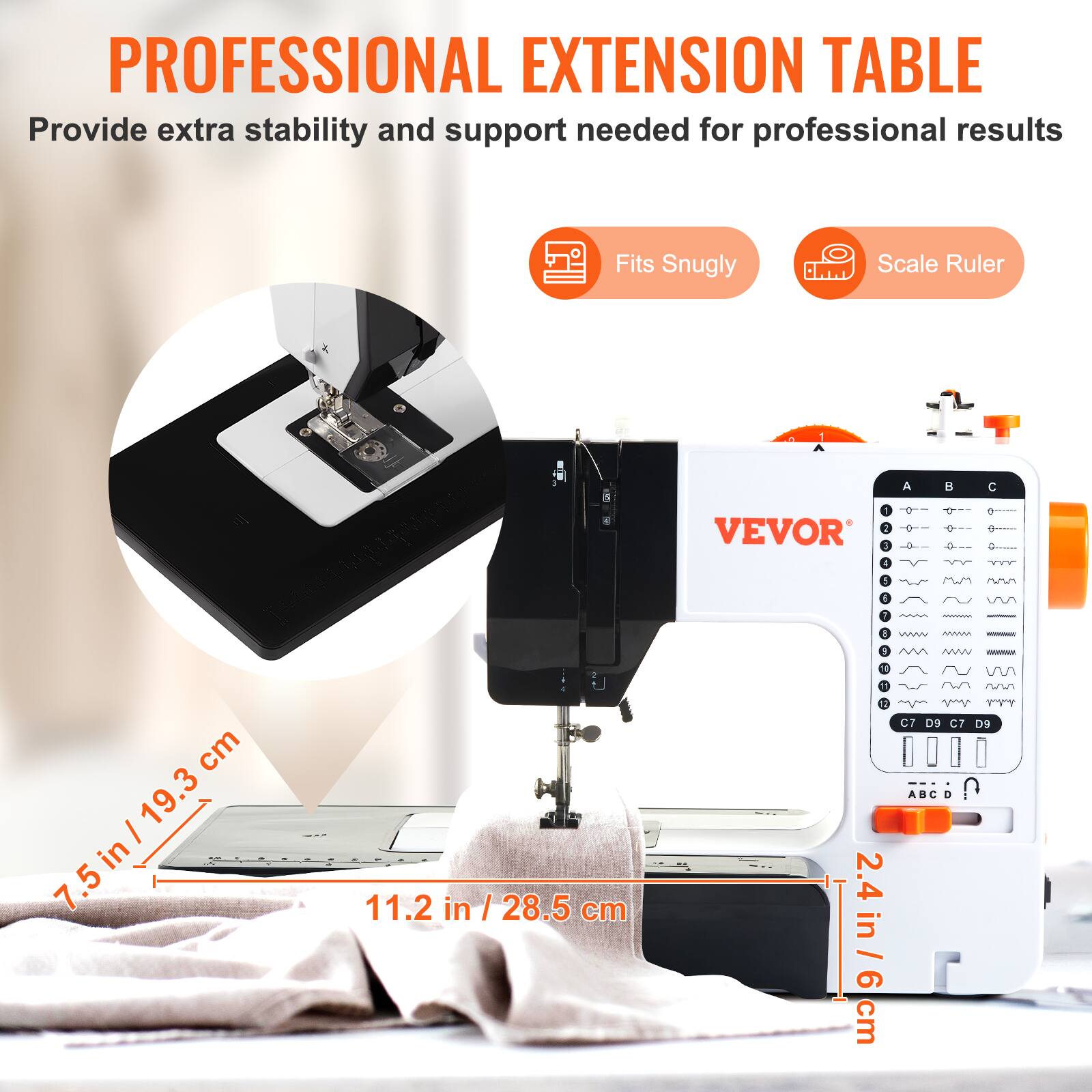 PROFESSIONAL EXTENSION TABLE
Provide extra stability and support needed for professional results
Fits Snugly
Scale Ruler
A  C - VEVOR 1 - a  1 N 1 : A MAAN - MMAN
cm 19.3
7.5 in / 19.3
1 in 7.5
11.2 in / 28.5 cm
2.4 in / 6 cm
2.4 in / 6 cm
C7 OS C7 ABC O 09