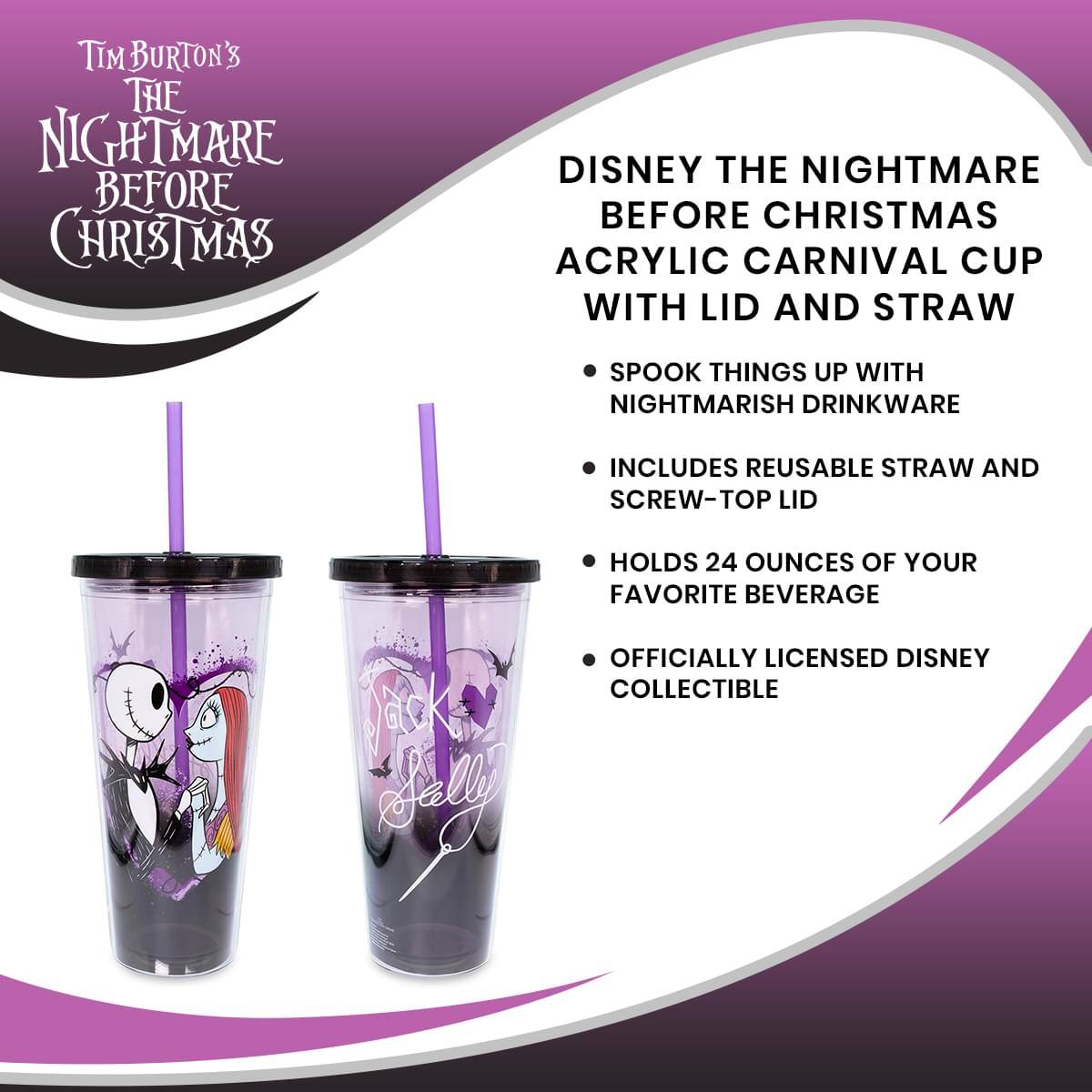 **Tim Burton's The Nightmare Before Christmas**

**Disney The Nightmare Before Christmas Acrylic Carnival Cup with Lid and Straw**

- Spook things up with nightmarish drinkware
- Includes reusable straw and screw-top lid
- Holds 24 ounces of your favorite beverage
- Officially licensed Disney collectible