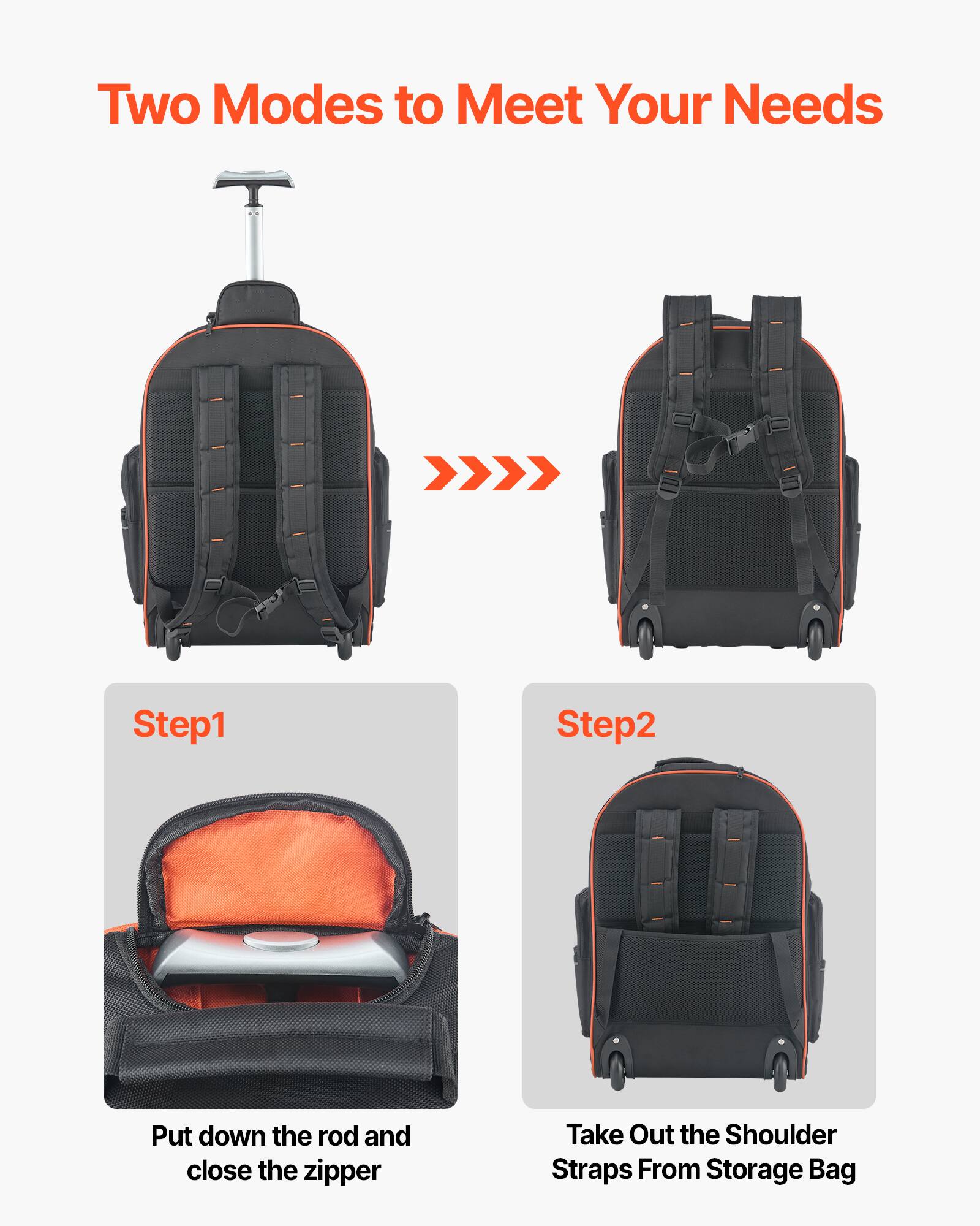 Two Modes to Meet Your Needs

Step1
Put down the rod and close the zipper

Step2
Take Out the Shoulder Straps From Storage Bag