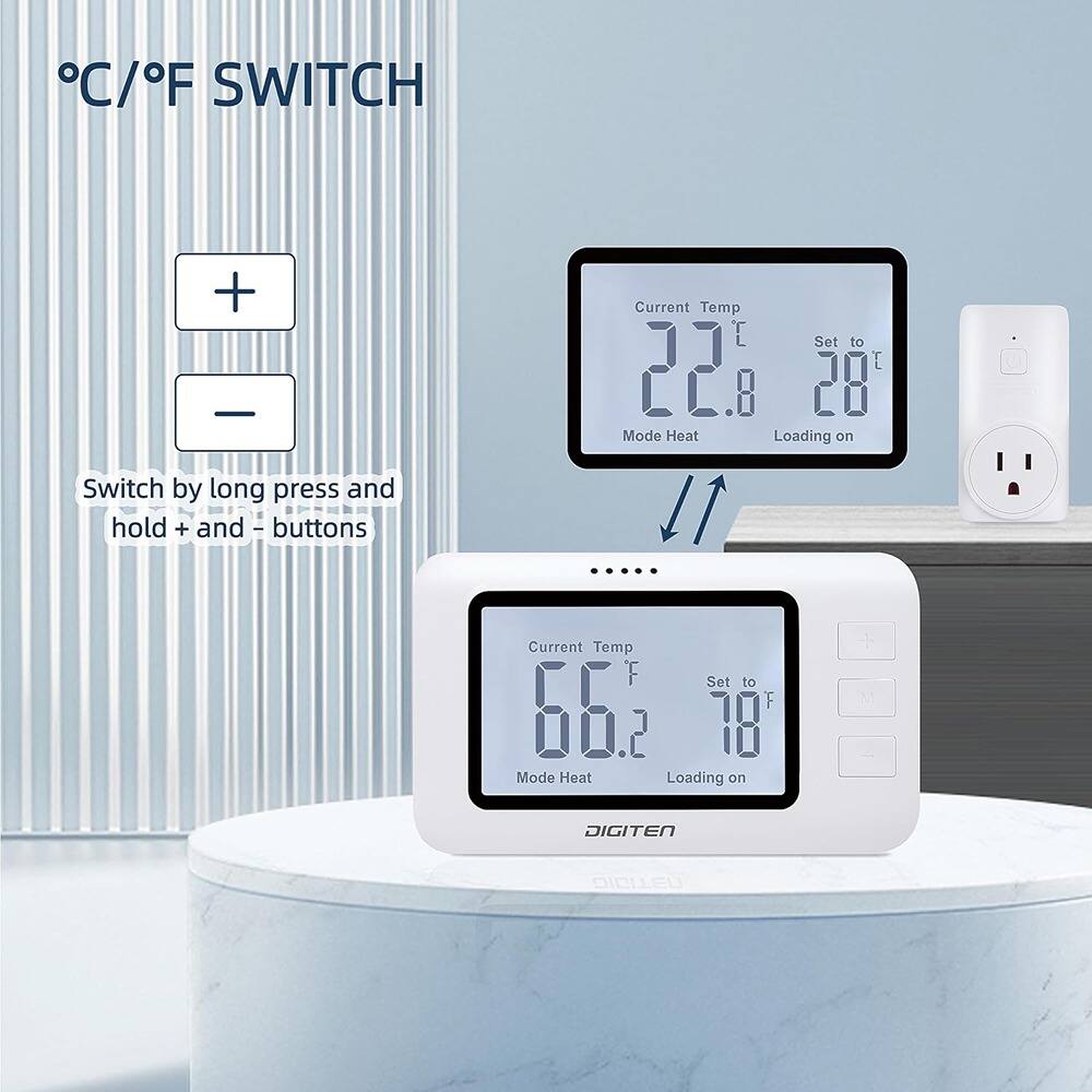 °C/°F SWITCH  
Switch by long press and hold + and - buttons  

Current Temp 22.8°C  
Set to 28°C  
Mode Heat  
Loading on  

Current Temp 66.2°F  
Set to 78°F  
Mode Heat  
Loading on  

DIGITEN