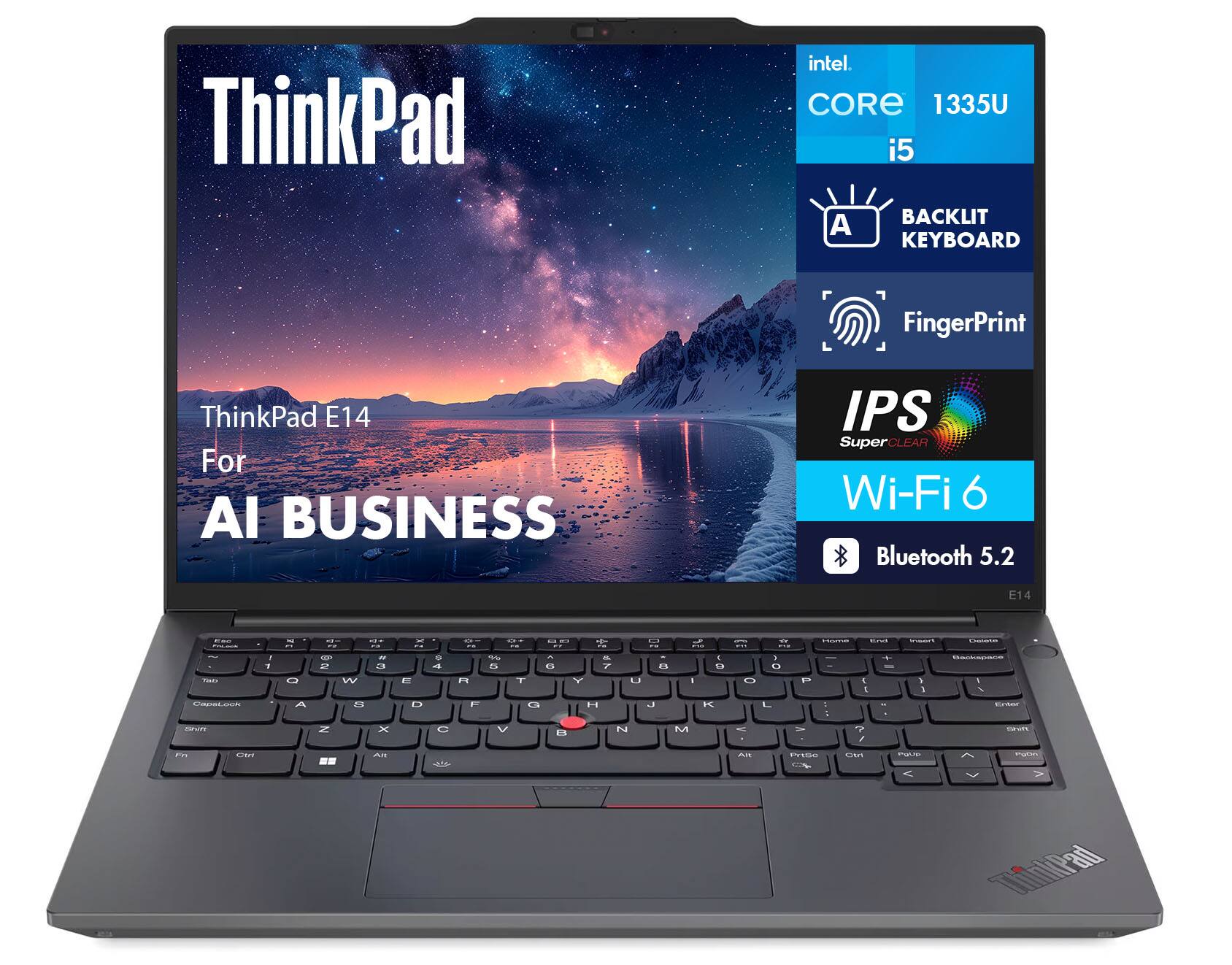ThinkPad E14  
For AI BUSINESS  

Intel Core i5 1335U  
BACKLIT KEYBOARD  
FingerPrint  
IPS Super CLEAR  
Wi-Fi 6  
Bluetooth 5.2