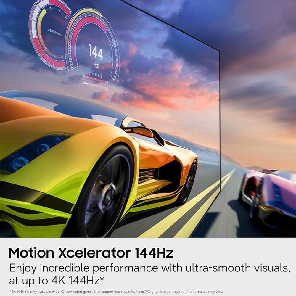 6 7 8 x1000clmin 2 1 0

144 Hz PANDS

Motion Xcelerator 144Hz
Enjoy incredible performance with ultra-smooth visuals, at up to 4K 144Hz* 4K 144Hz is only available with PC-connected games that support such specifications (PC graphic card required). Performance may vary.