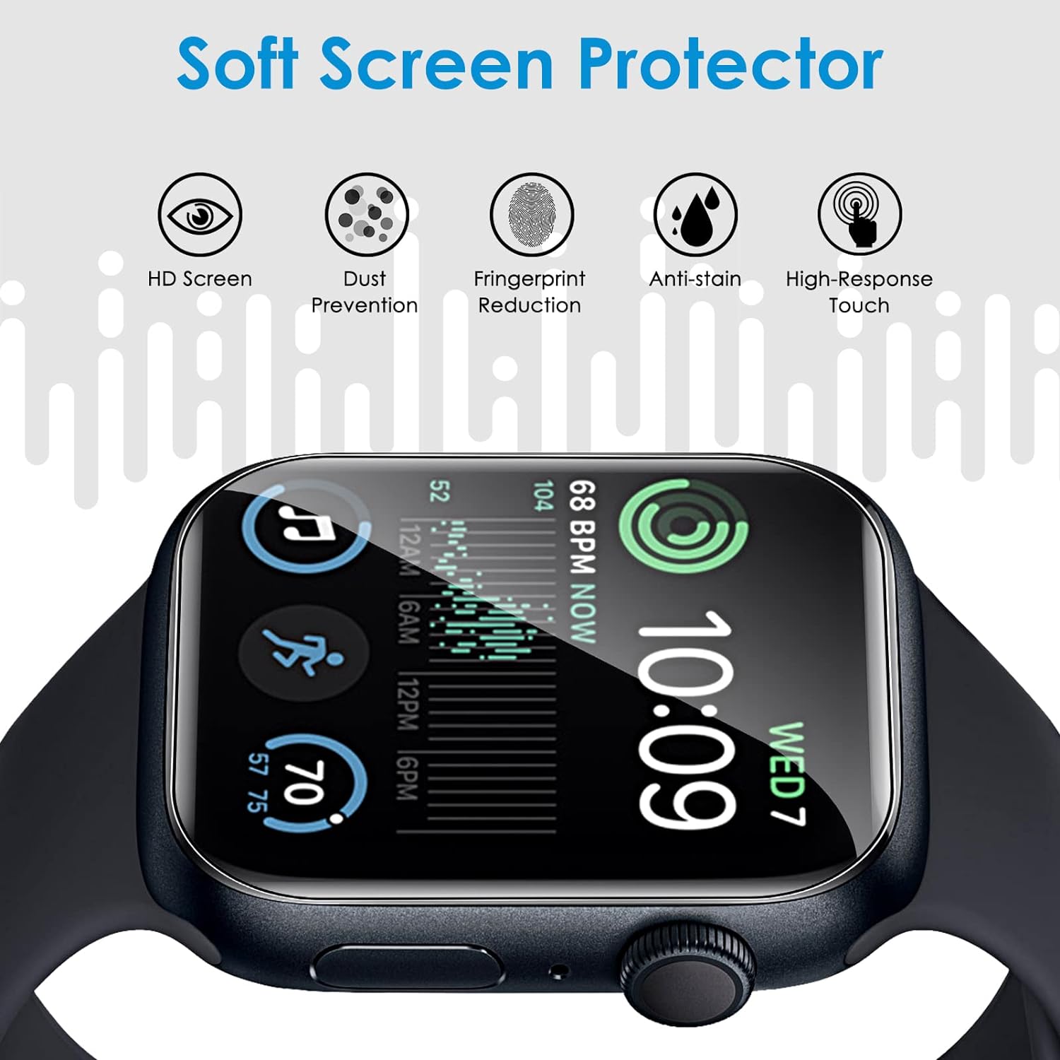 Soft Screen Protector

HD Screen
Dust Prevention
Fingerprint Reduction
Anti-stain
High-Response Touch

2 R 57 70 75
12AM 6AM 12PM 6PM

52
104
68 BPM NOW

10:09
WED 7