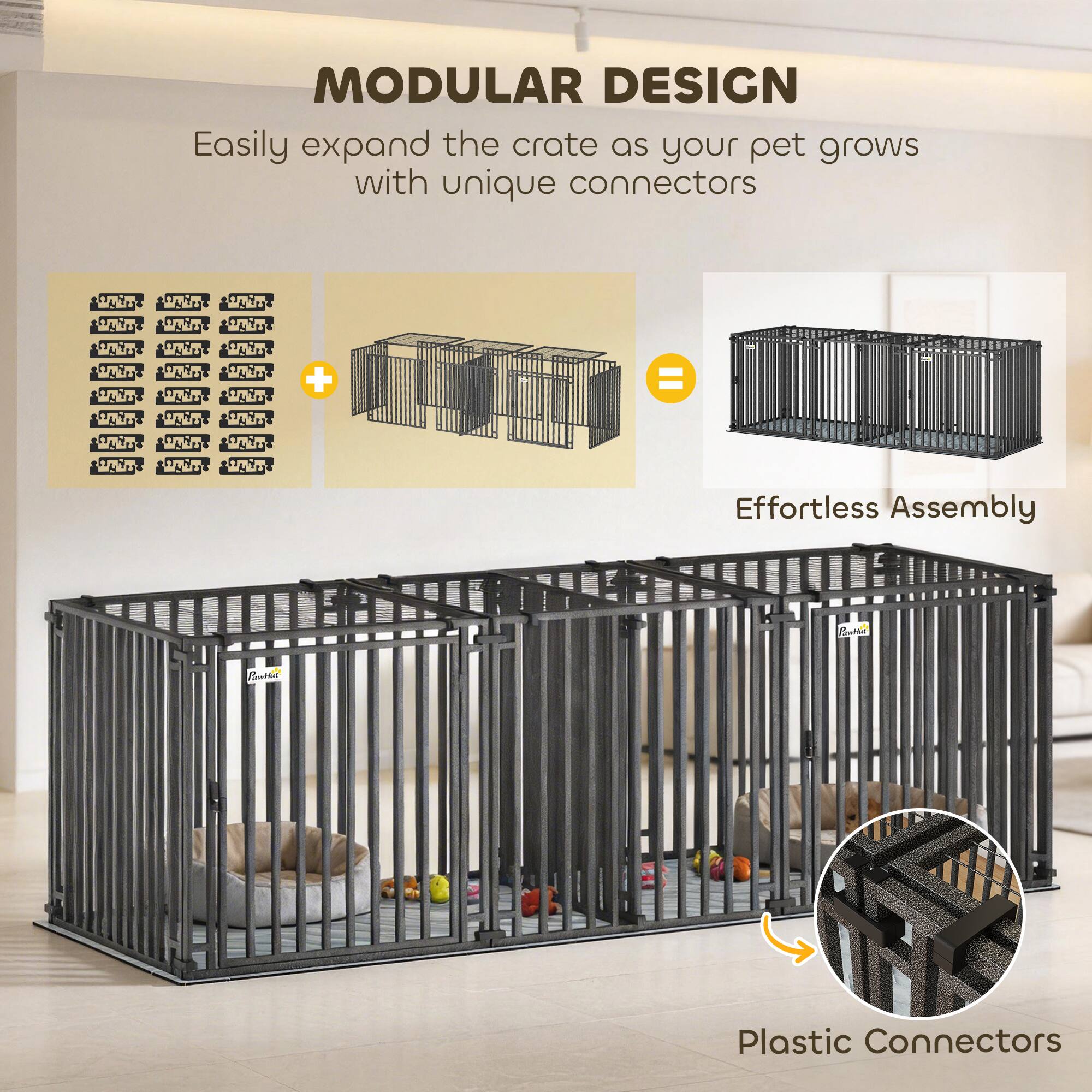 MODULAR DESIGN  
Easily expand the crate as your pet grows with unique connectors  

Effortless Assembly  

Plastic Connectors