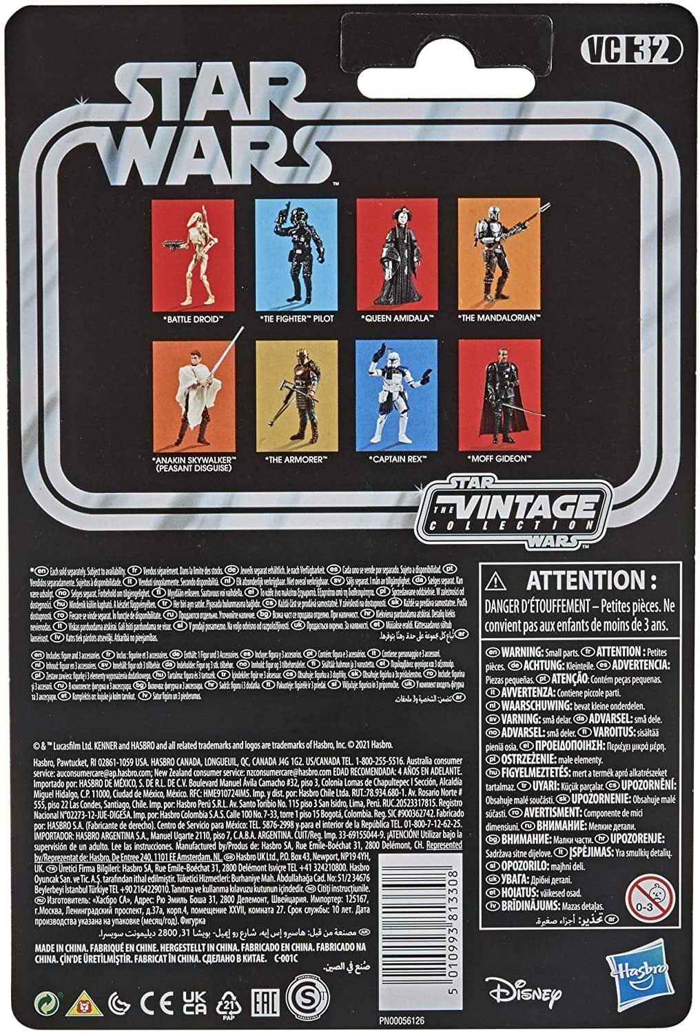 **STAR WARS VC 32**

- BATTLE DROID
- TIE FIGHTER PILOT
- QUEEN AMIDALA
- THE MANDALORIAN
- ANAKIN SKYWALKER (PEASANT DISGUISE)
- THE ARMORER
- CAPTAIN REX
- MOFF GIDEON

**STAR WARS THE VINTAGE COLLECTION**

**ATTENTION: DANGER D'ÉTOUFFEMENT - Petites pièces. Ne convient pas aux enfants de moins de 3 ans.**

**WARNING: Small parts. ATTENTION: Petites pièces. ACHTUNG: Kleinteile. ADVERTENCIA: Piezas pequeñas. ATENÇÃO: Contém pequenas peças. AVVERTENZA: Contiene piccoli elementi. WAARSCHUWING: kleine onderdelen. VARNING: Små delar. ADVARSEL: Små delar. VAROITUS: Väliä osia. OSTRZEŻENIE: małe elementy. ADVISERING: små delar. ADVISERING: små delar. UPOZORNĚNÍ: obsahuje malé souč