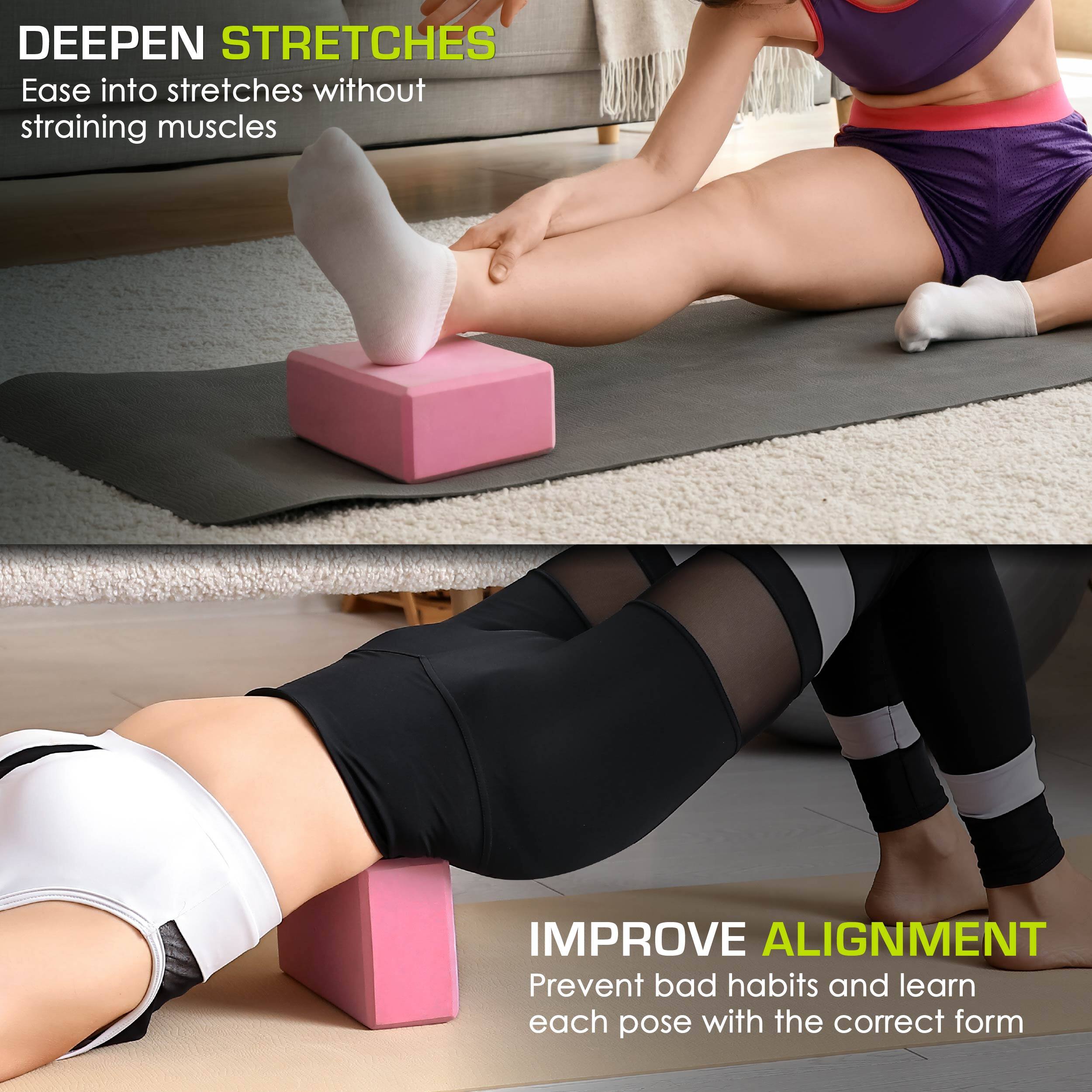 DEEPEN STRETCHES Ease into stretches without straining muscles

IMPROVE ALIGNMENT Prevent bad habits and learn each pose with the correct form