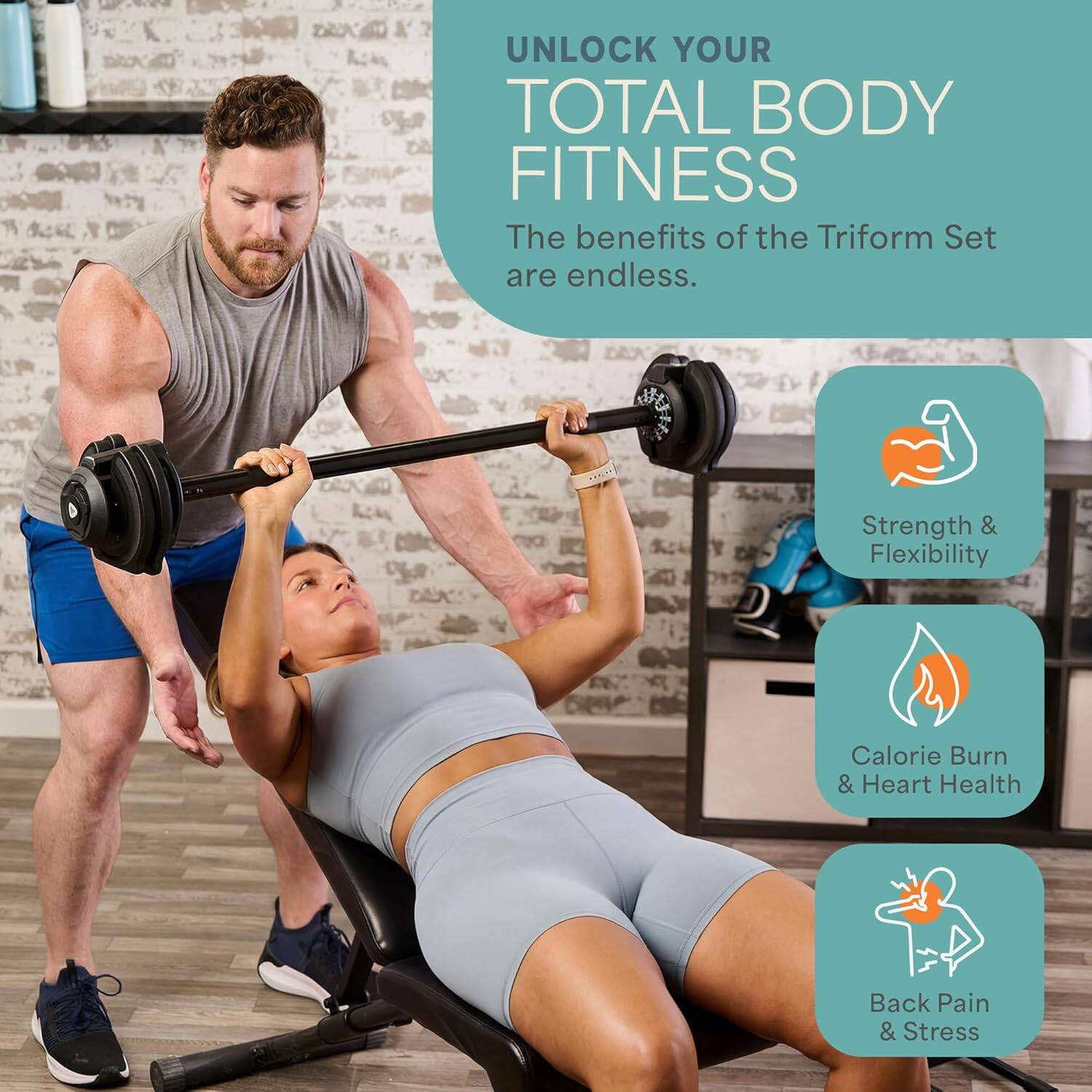 UNLOCK YOUR TOTAL BODY FITNESS

The benefits of the Triform Set are endless.

- Strength & Flexibility
- Calorie Burn & Heart Health
- Back Pain & Stress