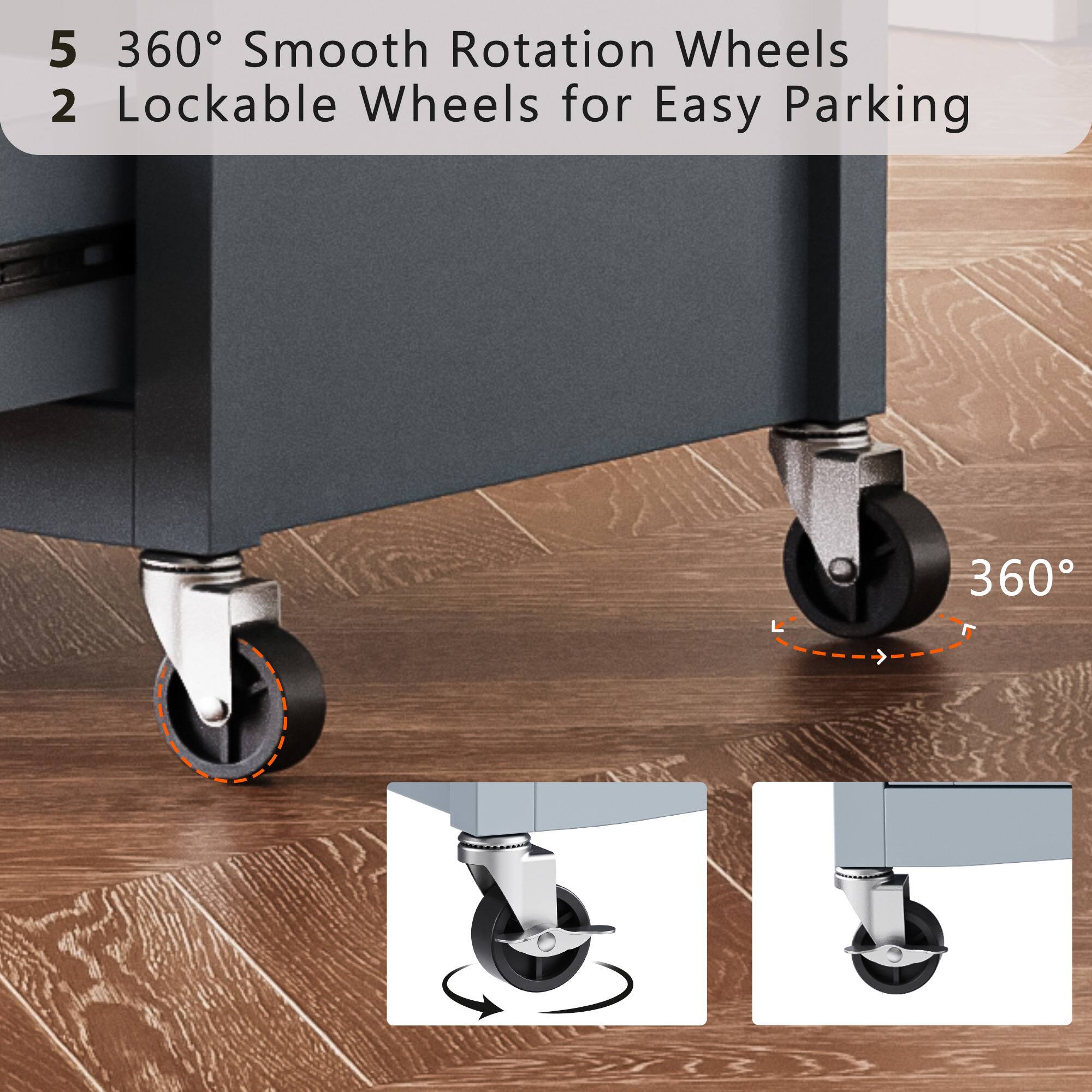 5 360° Smooth Rotation Wheels  
2 Lockable Wheels for Easy Parking