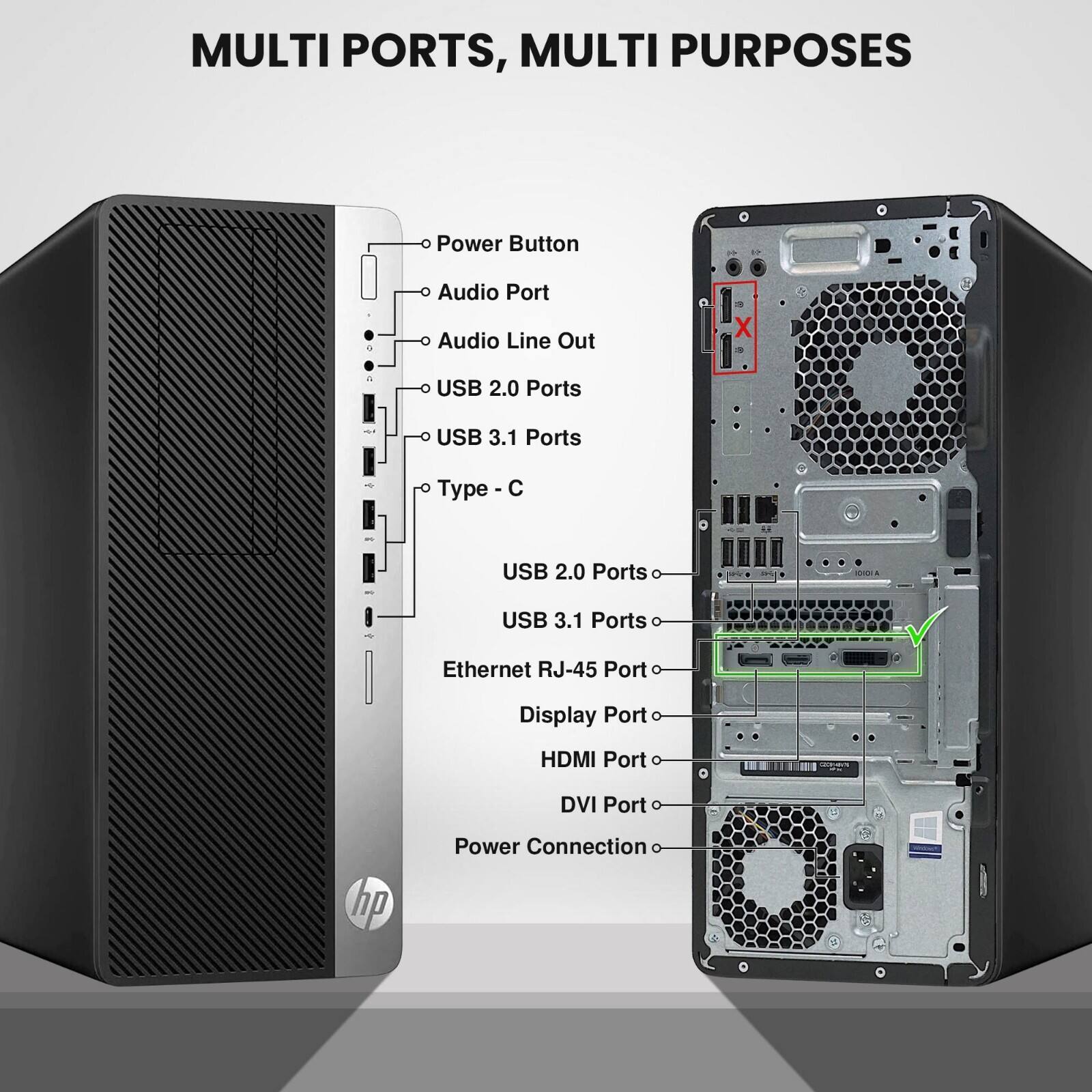 MULTI PORTS, MULTI PURPOSES

- Power Button
- Audio Port
- Audio Line Out
- USB 2.0 Ports
- USB 3.1 Ports
- Type-C
- USB 2.0 Ports
- USB 3.1 Ports
- Ethernet RJ-45 Port
- Display Port
- HDMI Port
- DVI Port
- Power Connection

hp