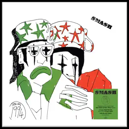 SMASH
SPRING 1994
SMASH
1994
Pioneers of the short-lived New Wave scene includes Real Surreal, LLYC & Drugs Again
140G BLACK VINYL
SMASH
1994
Pioneers of the short-lived New Wave scene includes Real Surreal, LLYC & Drugs Again
140G BLACK VINYL