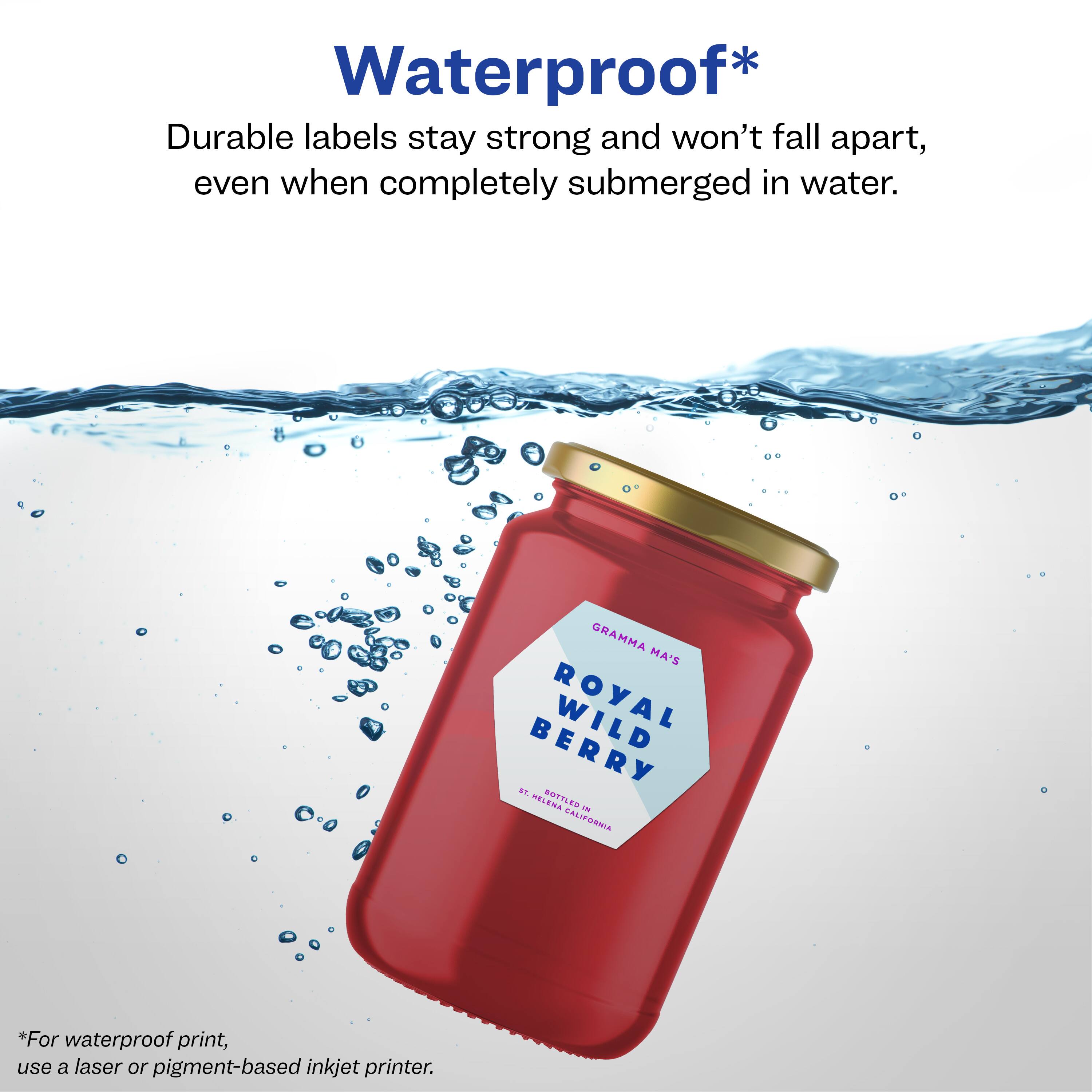 Waterproof*

Durable labels stay strong and won't fall apart, even when completely submerged in water.

GRAMMA MA'S ROYAL WILD BERRY

*For waterproof print, use a laser or pigment-based inkjet printer.