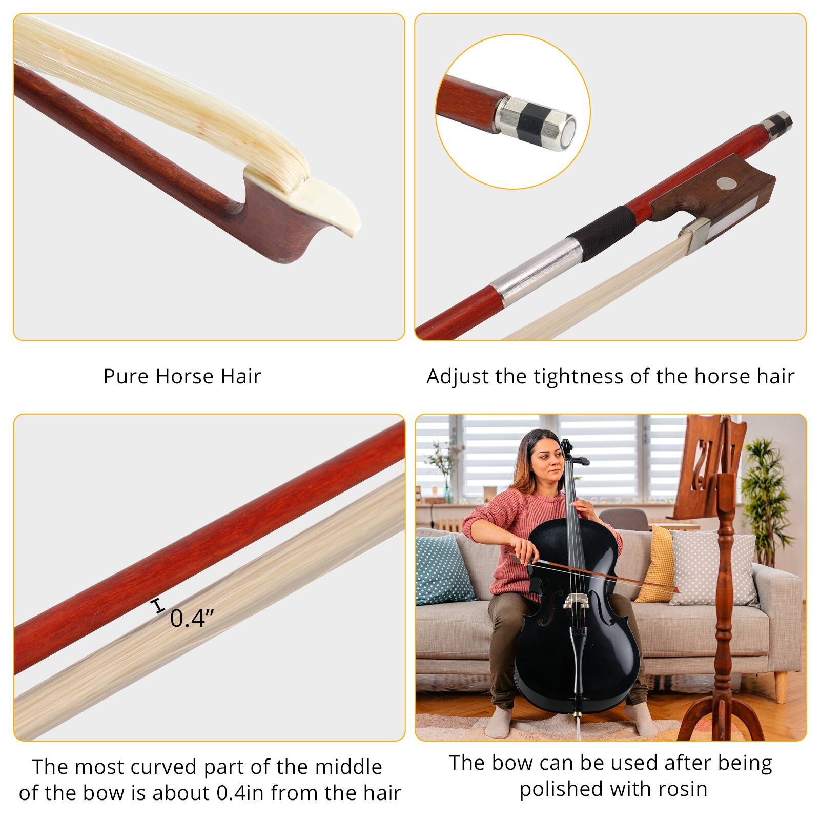 Pure Horse Hair

Adjust the tightness of the horse hair

The most curved part of the middle of the bow is about 0.4in from the hair

The bow can be used after being polished with rosin