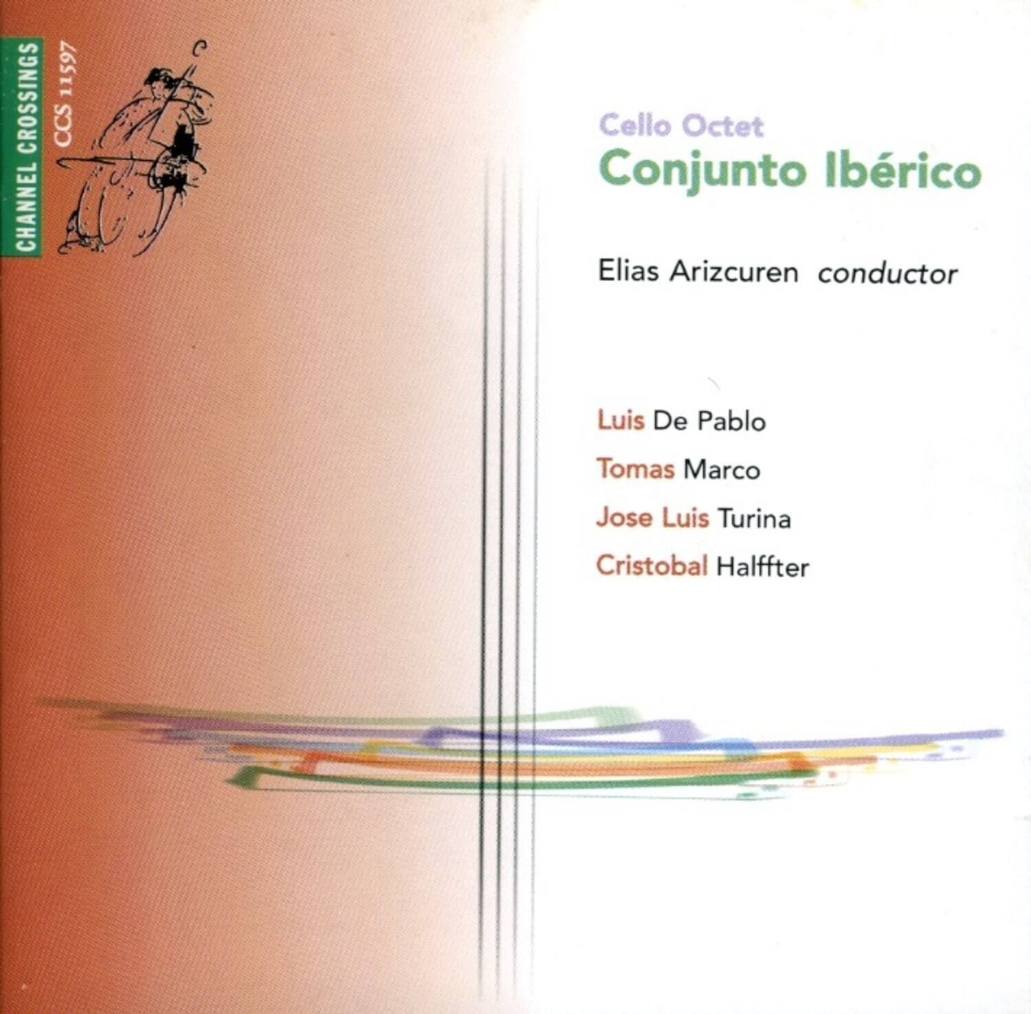 Cello Octet  
Conjunto Ibérico  

Elias Arizcuren conductor  

Luis De Pablo  
Tomas Marco  
Jose Luis Turina  
Cristobal Halffter  

CHANNEL 11597  
CCS 11597