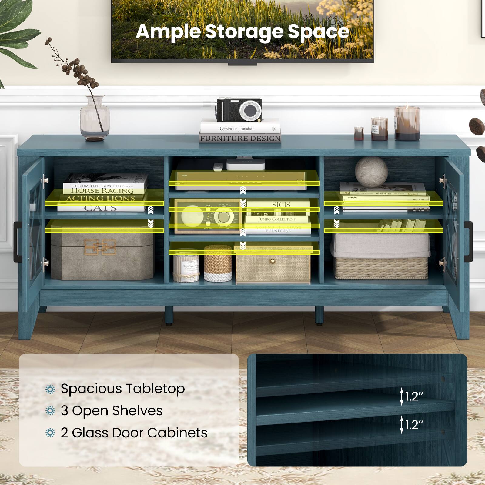 Ample Storage Space  
FURNITURE DESIGN  

- Spacious Tabletop  
- 3 Open Shelves  
- 2 Glass Door Cabinets  

1.2"  
1.2"