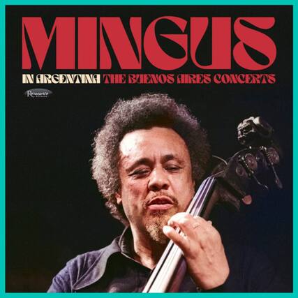 MINGUS
IN ARGENTINA THE BUENOS AIRES CONCERTS